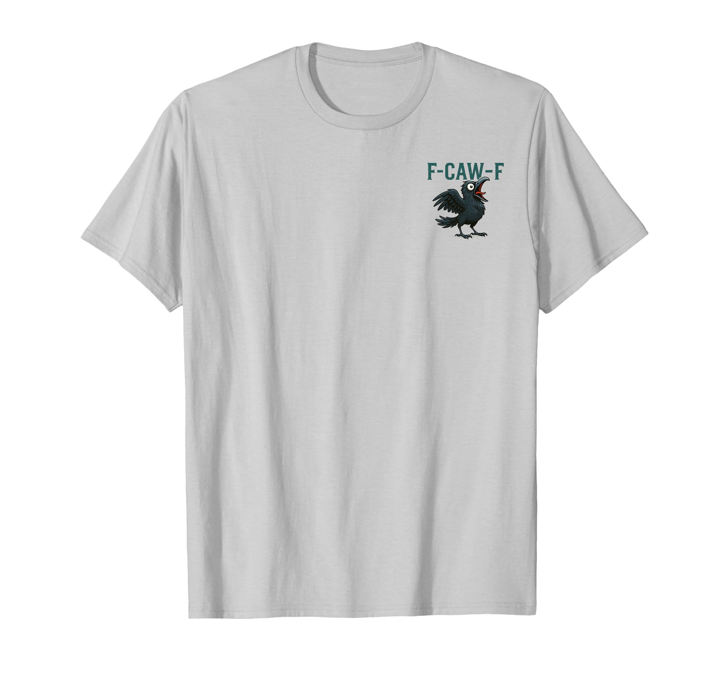 F-Caw-F Funny Black Crow Humor F-Caw-F Front and Back T-Shirt