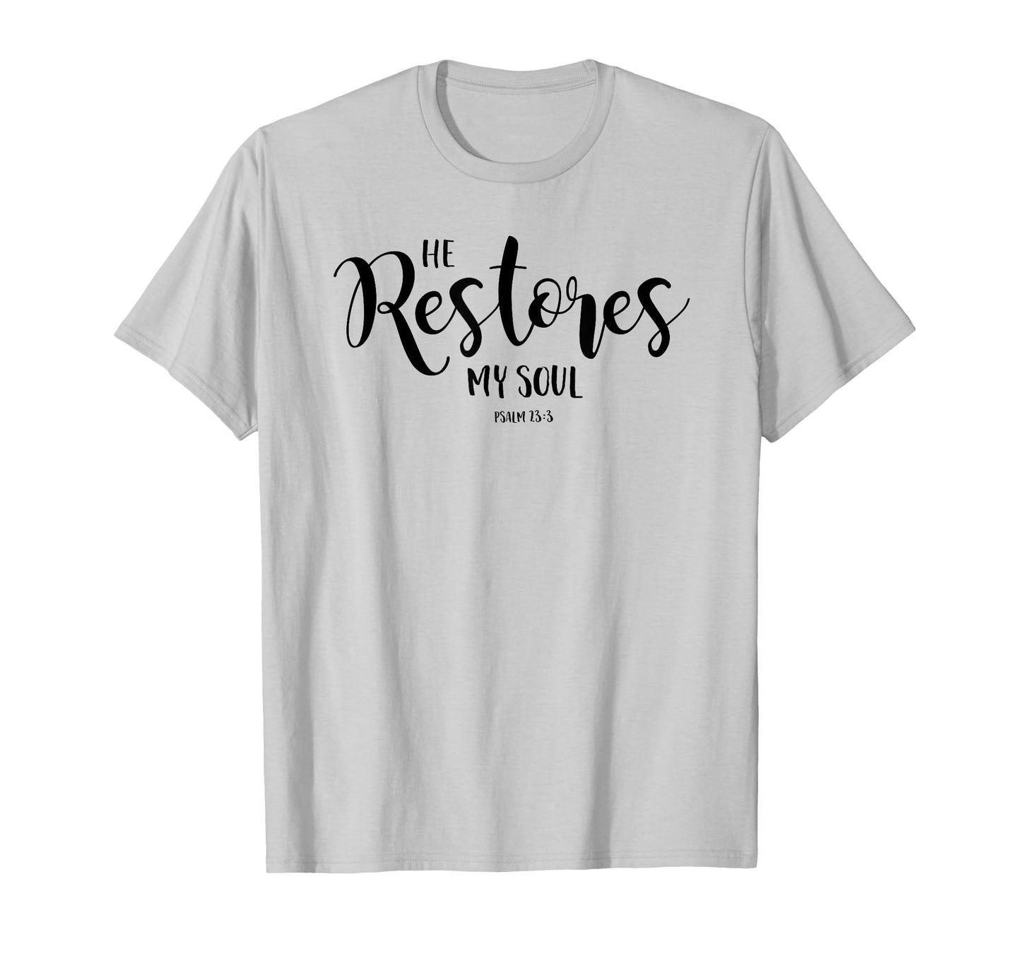 He Restores My Soul Psalm 23:3 Christian Design T-Shirt