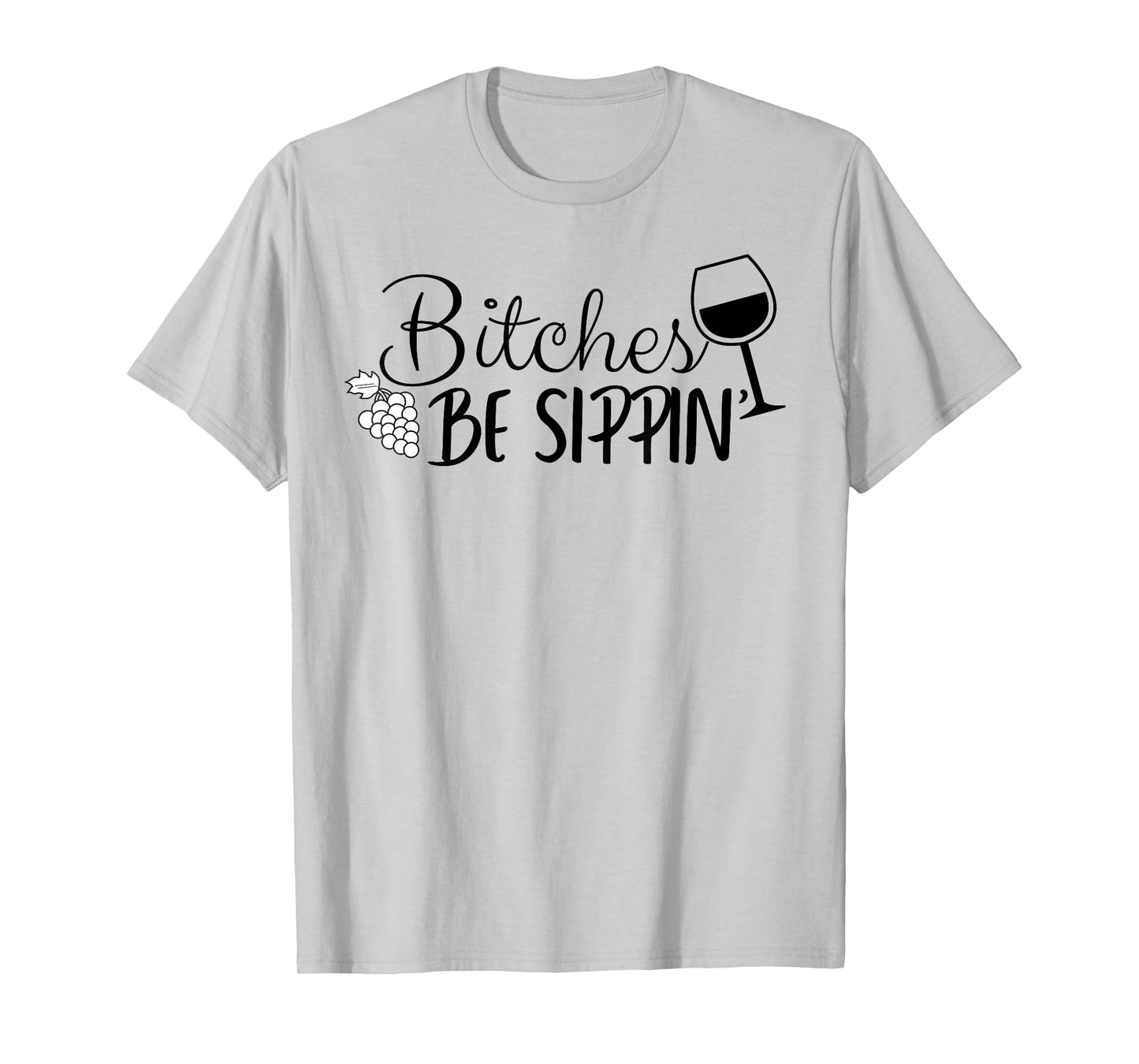 Bitches Be Sippin T-Shirt