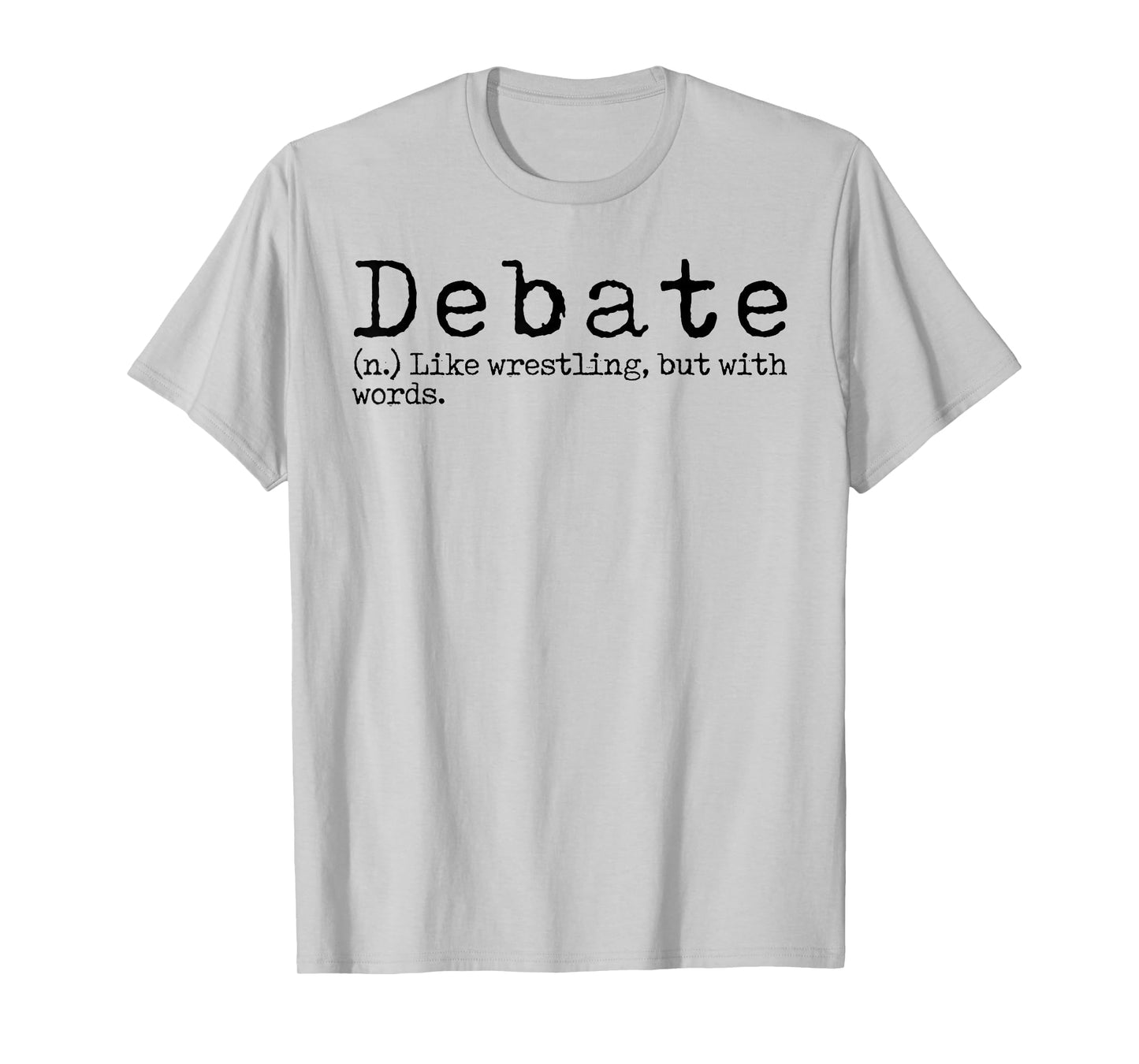 Funny Debate Definition School Speech Debate Team Debater T-Shirt