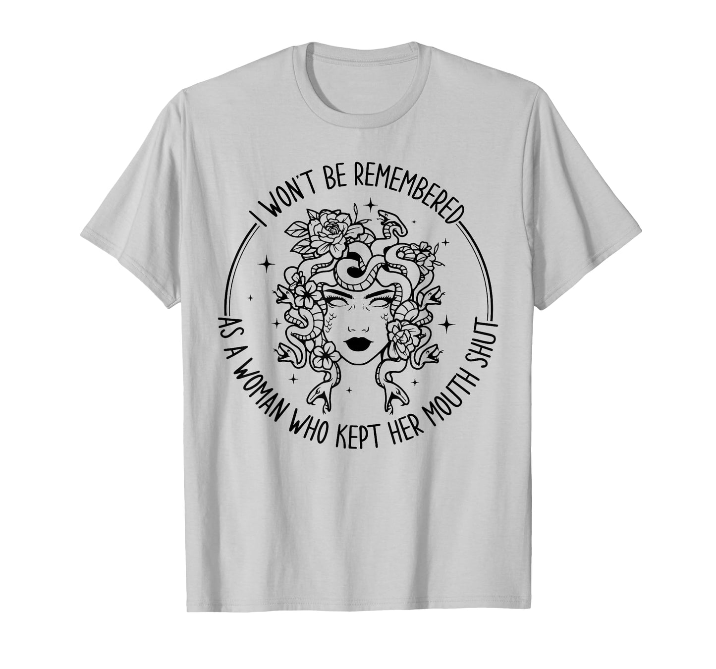 I Won't Be Remembered As A Woman Who Kept Her Mouth Shut T-Shirt