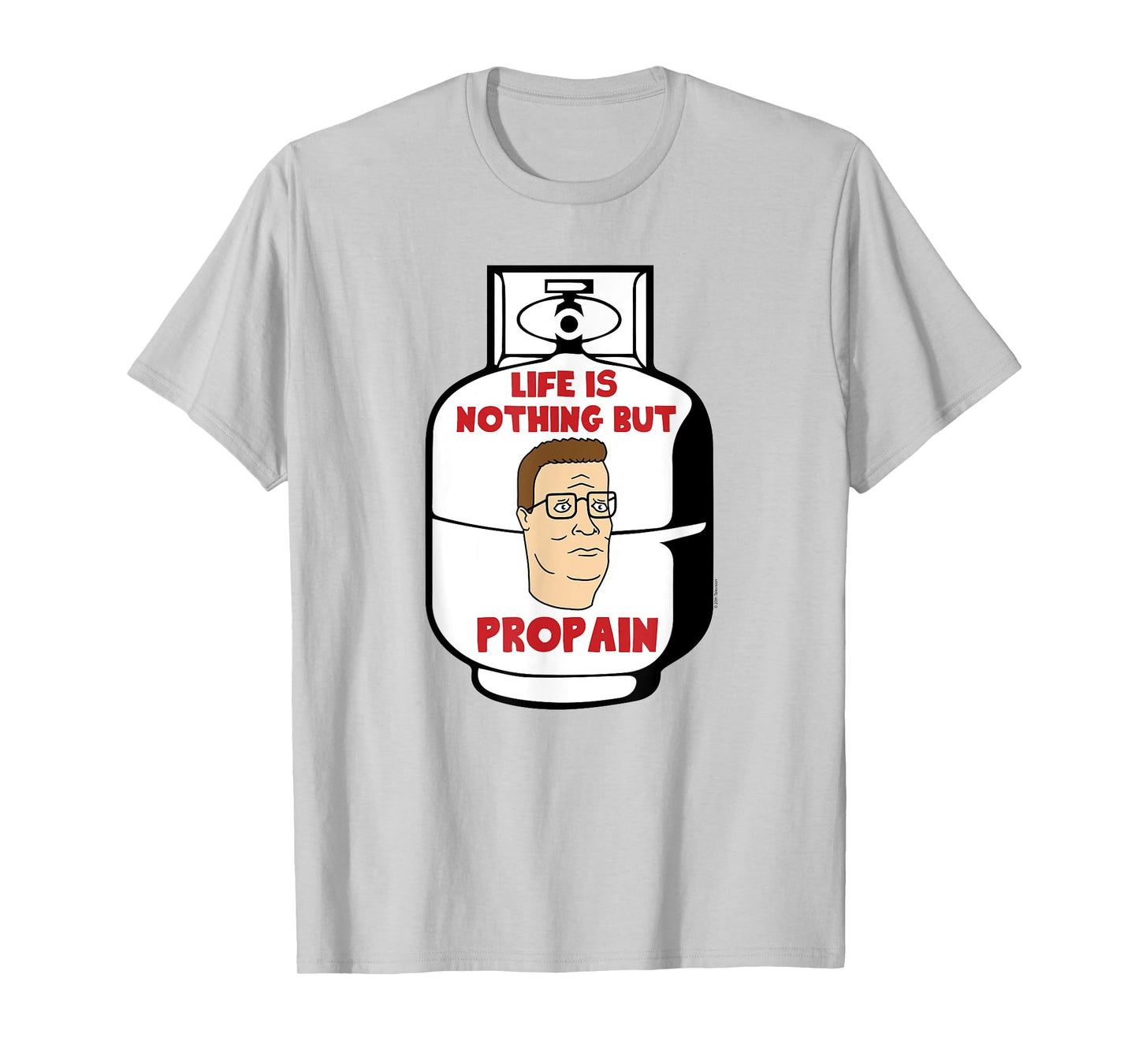 King of the Hill Hank Life Is Pro Pain Propane Tank Cartoon T-Shirt