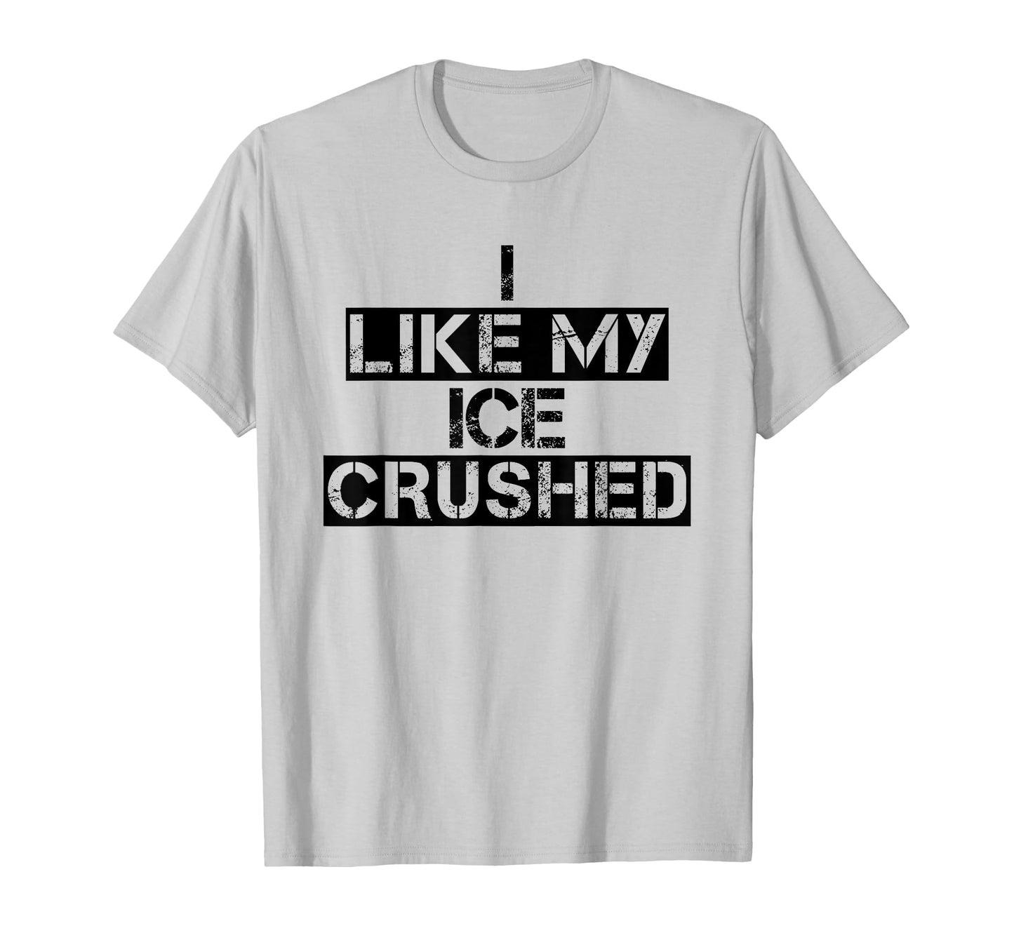 Funny Ice Quote Vintage I Like My Ice Crushed Cool Crushed T-Shirt