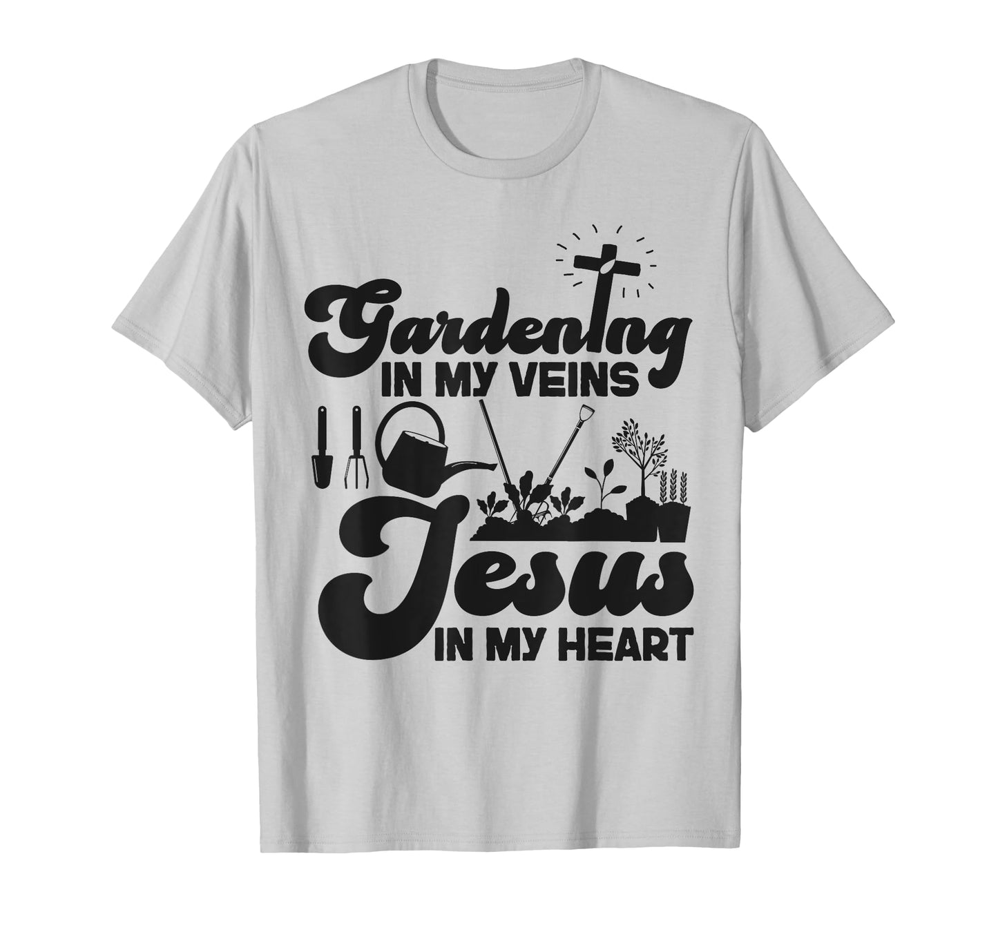 Plant Lover Gardening Jesus Faith Christian Gardening In My T-Shirt