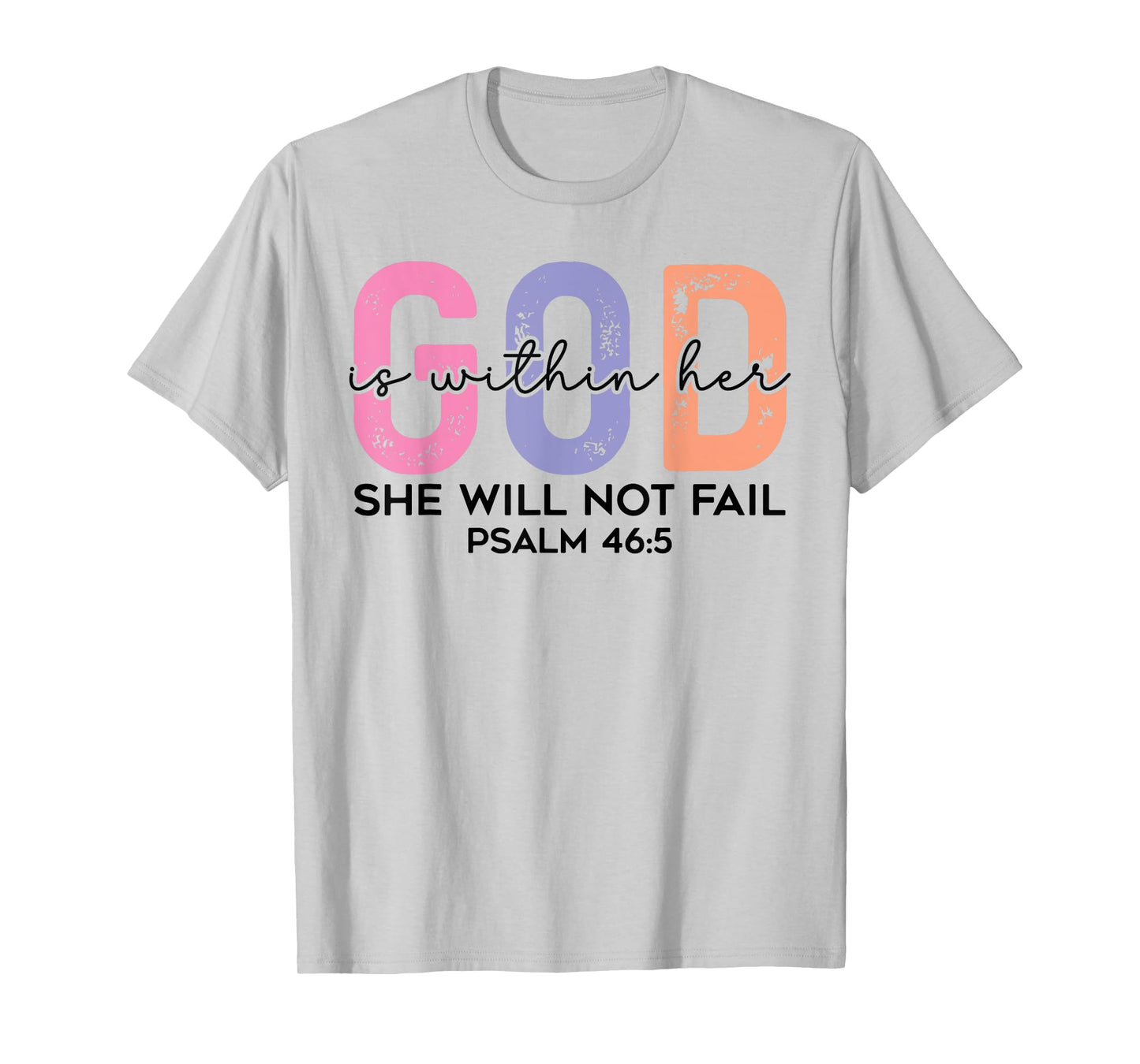 God is within her she will not fail psalm 46:5 T-Shirt