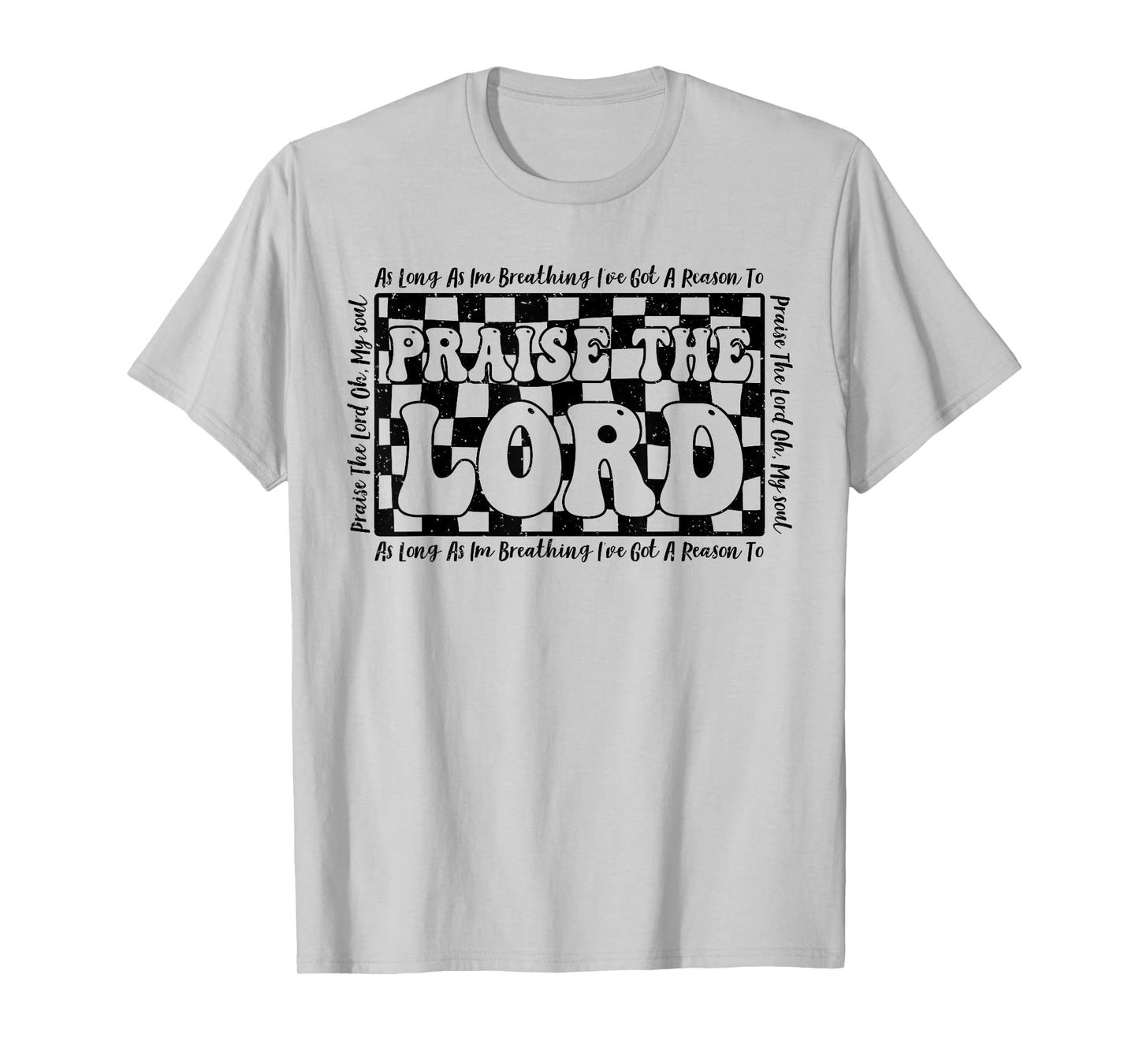 As Long As I'm Breathing Ive Got A Reason To Praise The Lord T-Shirt