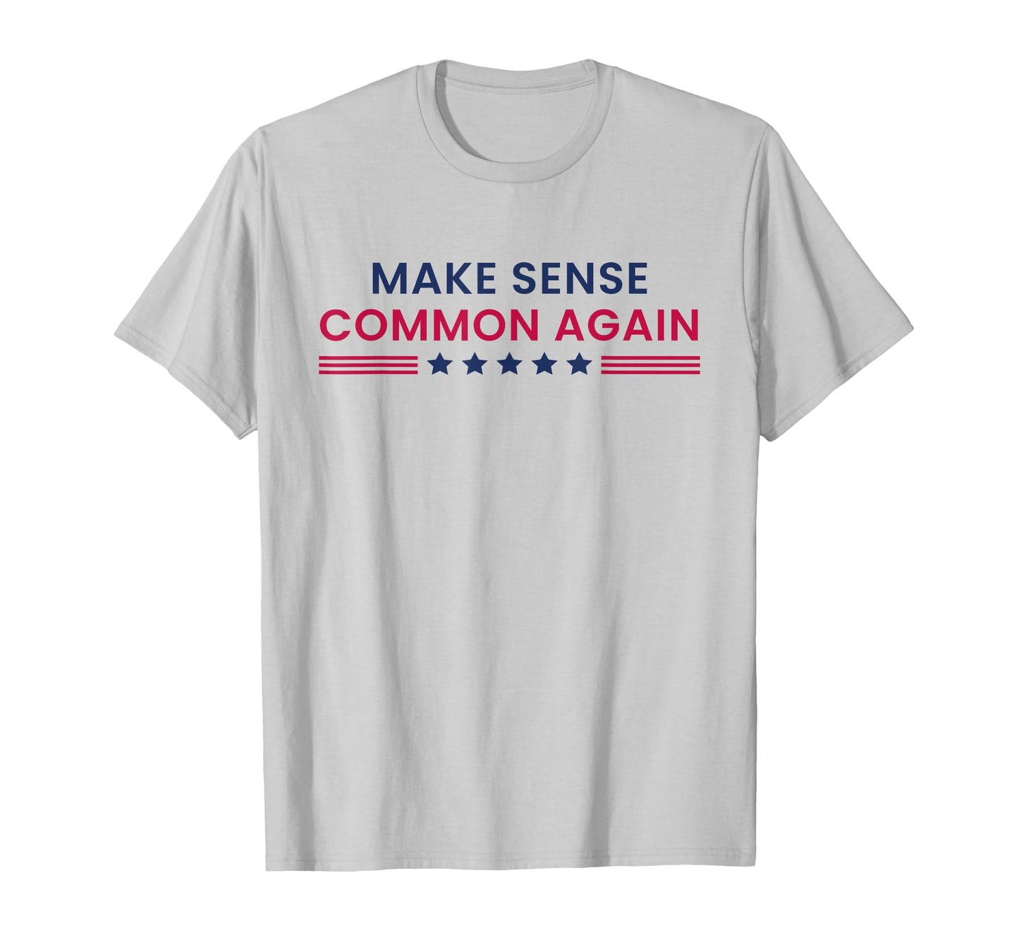 Make Sense Common Again Funny Quote T-Shirt
