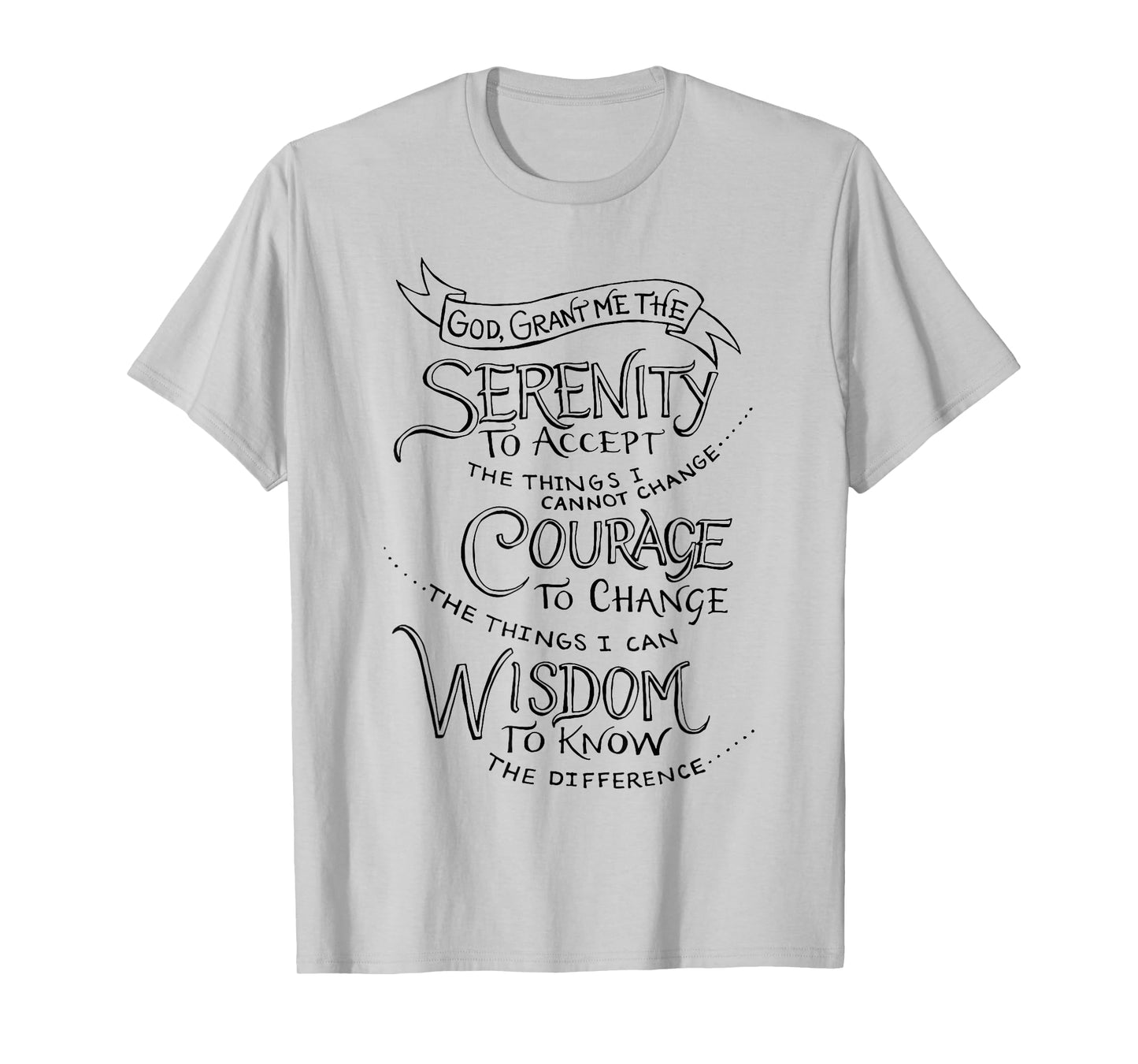 God Grant Me The Serenity To Accept The Things I Cannot T-Shirt