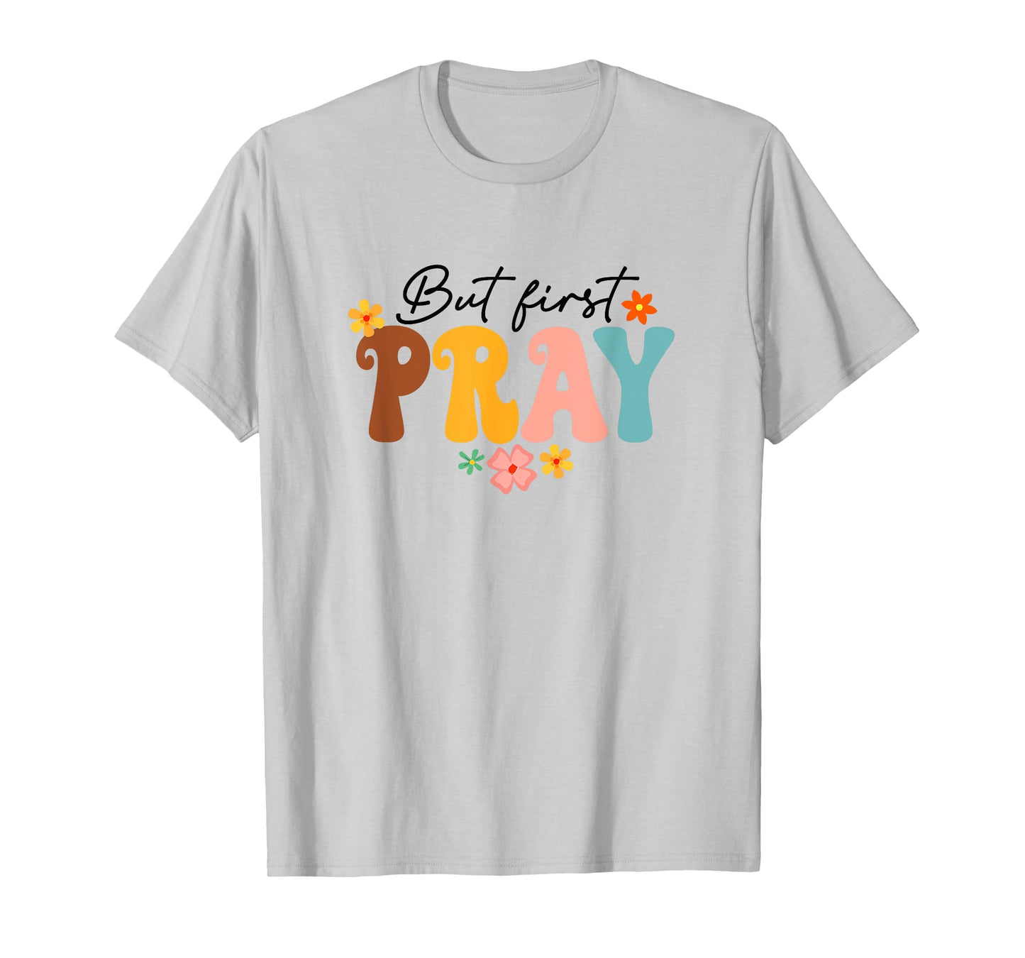 But First Pray Groovy Christian Faith Jesus God Religious T-Shirt