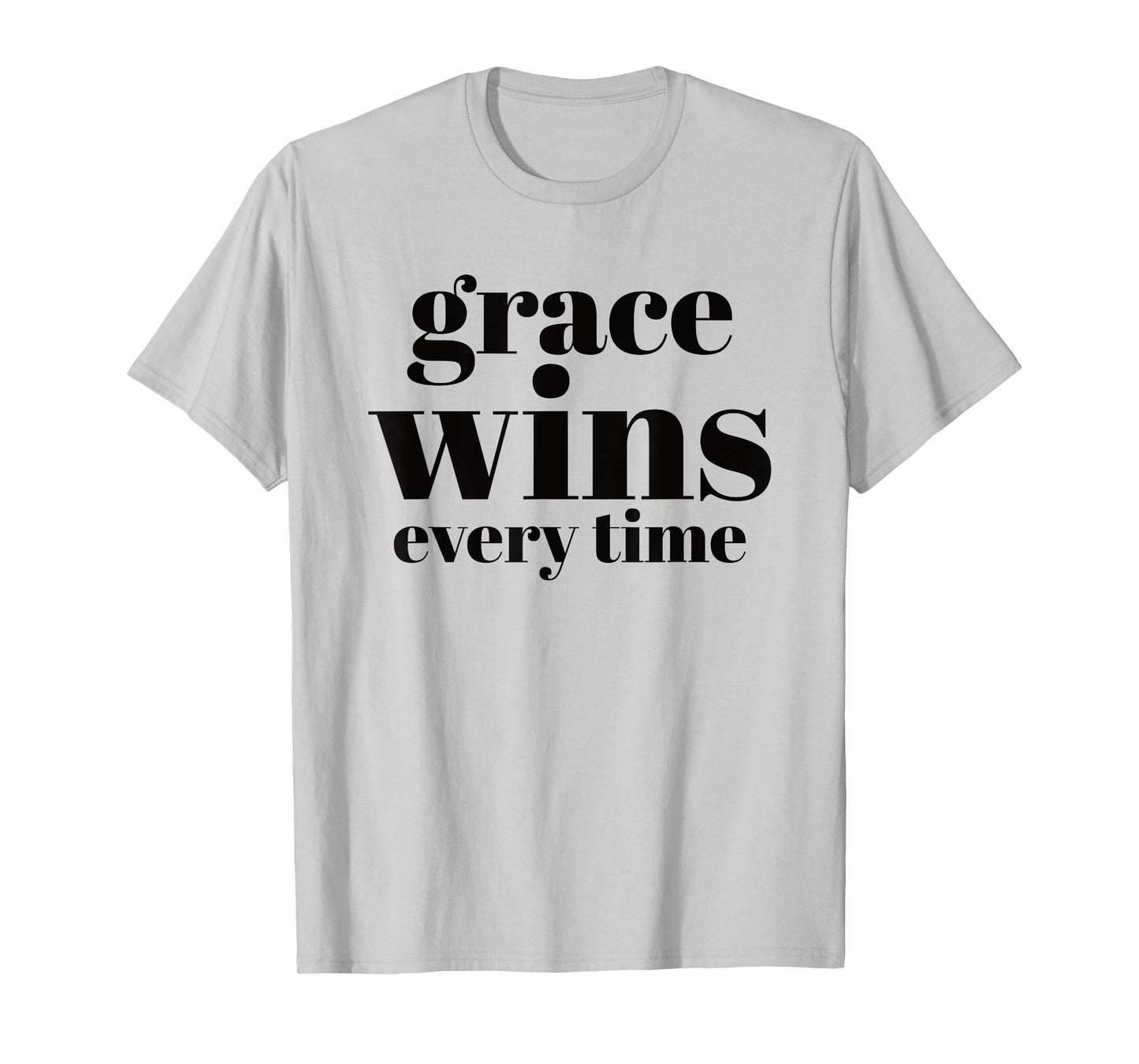 Grace Wins Every Time T-Shirt