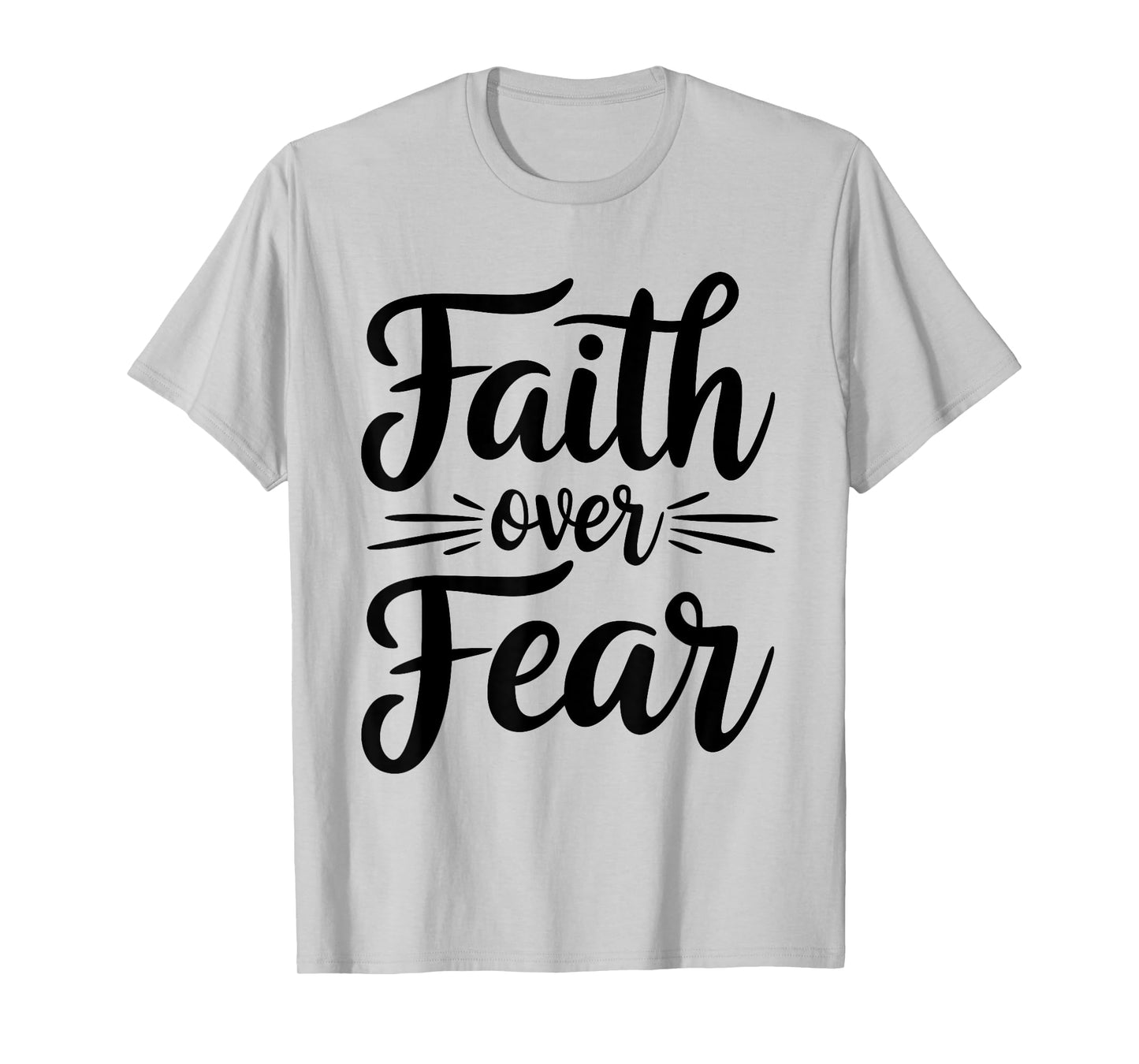 Faith Over Fear Motivational Inspirational Christian Graphic T-Shirt