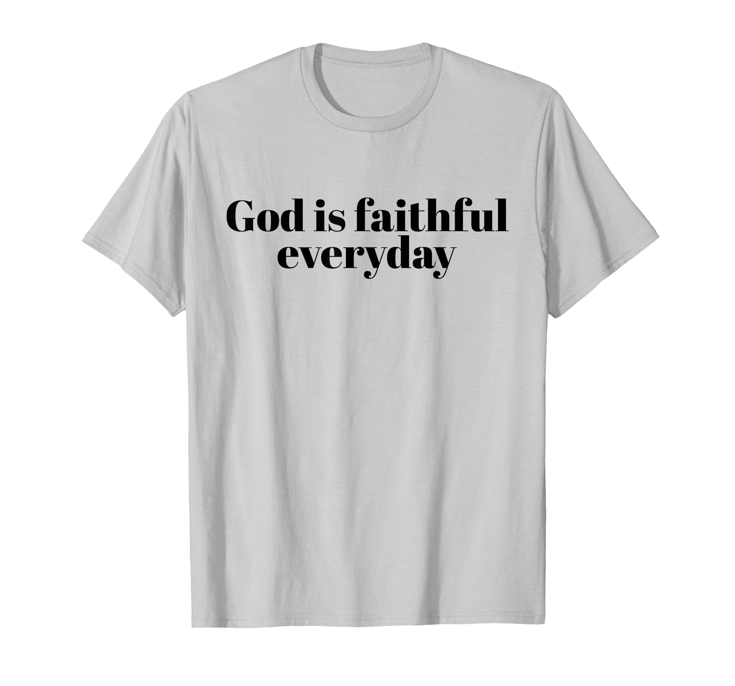 God is Faithful Everyday More Than Highs and Lows T-Shirt