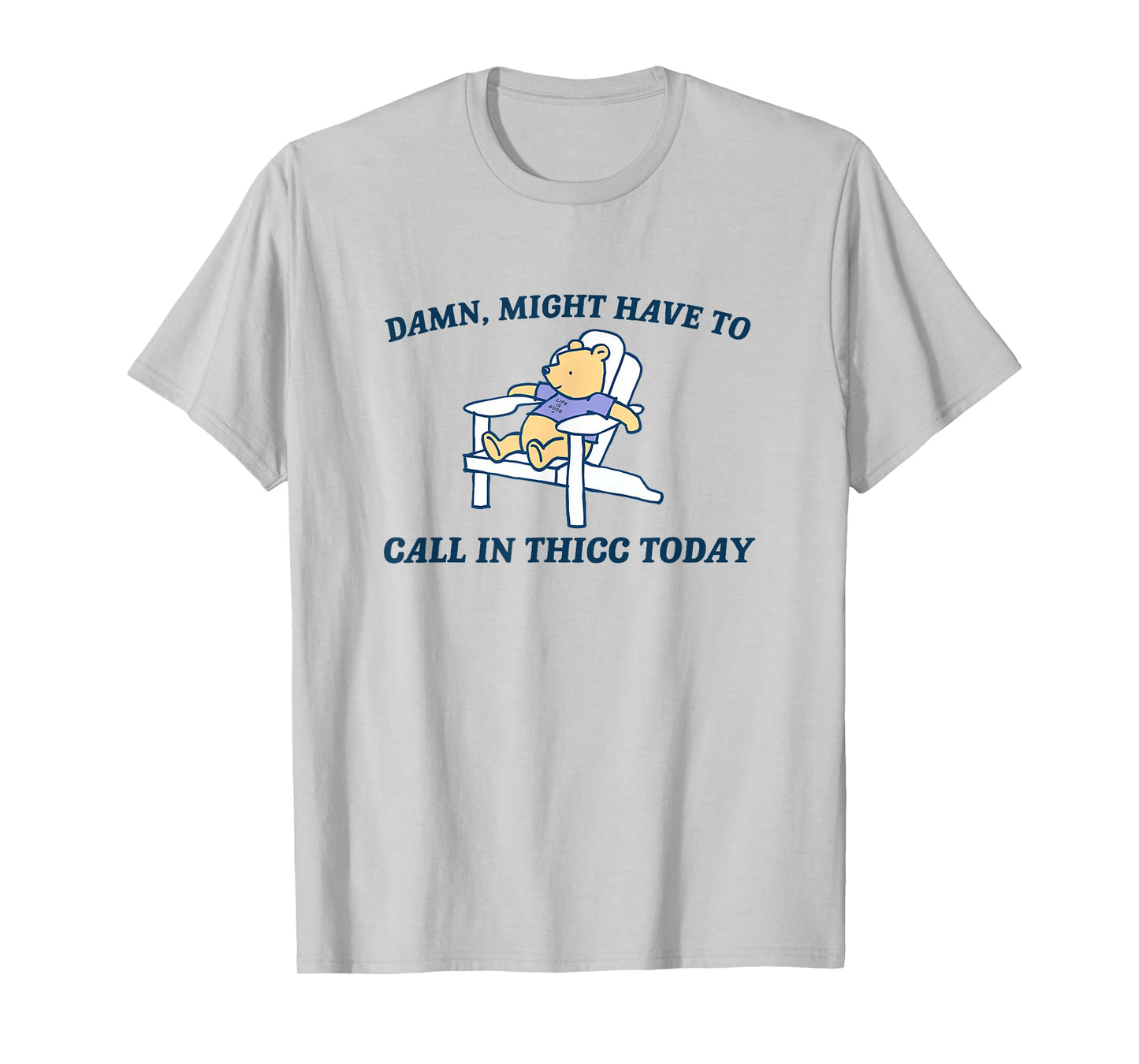 Damn Might Have To Call In Thicc Today funny Meme humor T-Shirt