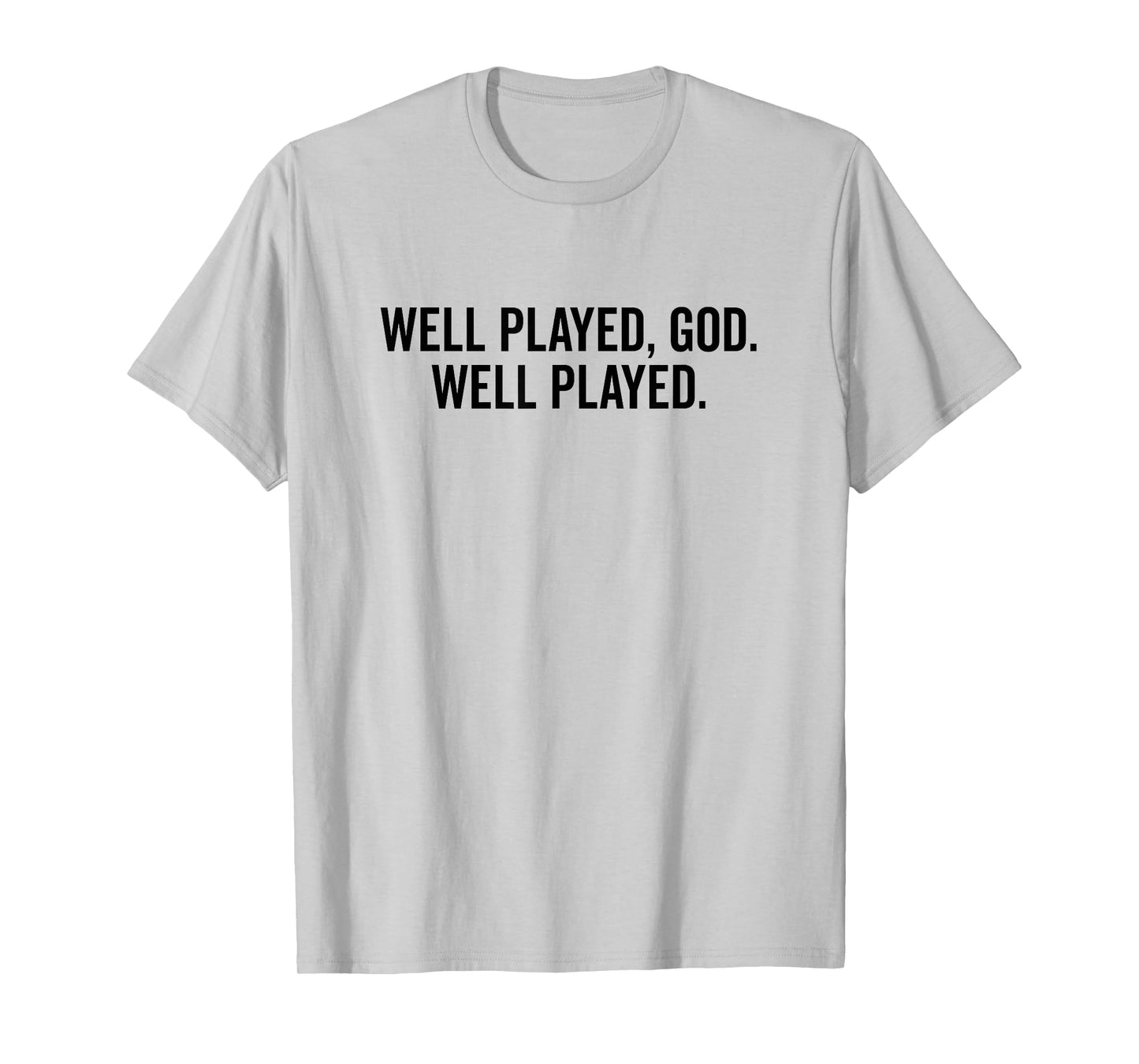 Well Played God Well Played Funny Meme T-Shirt