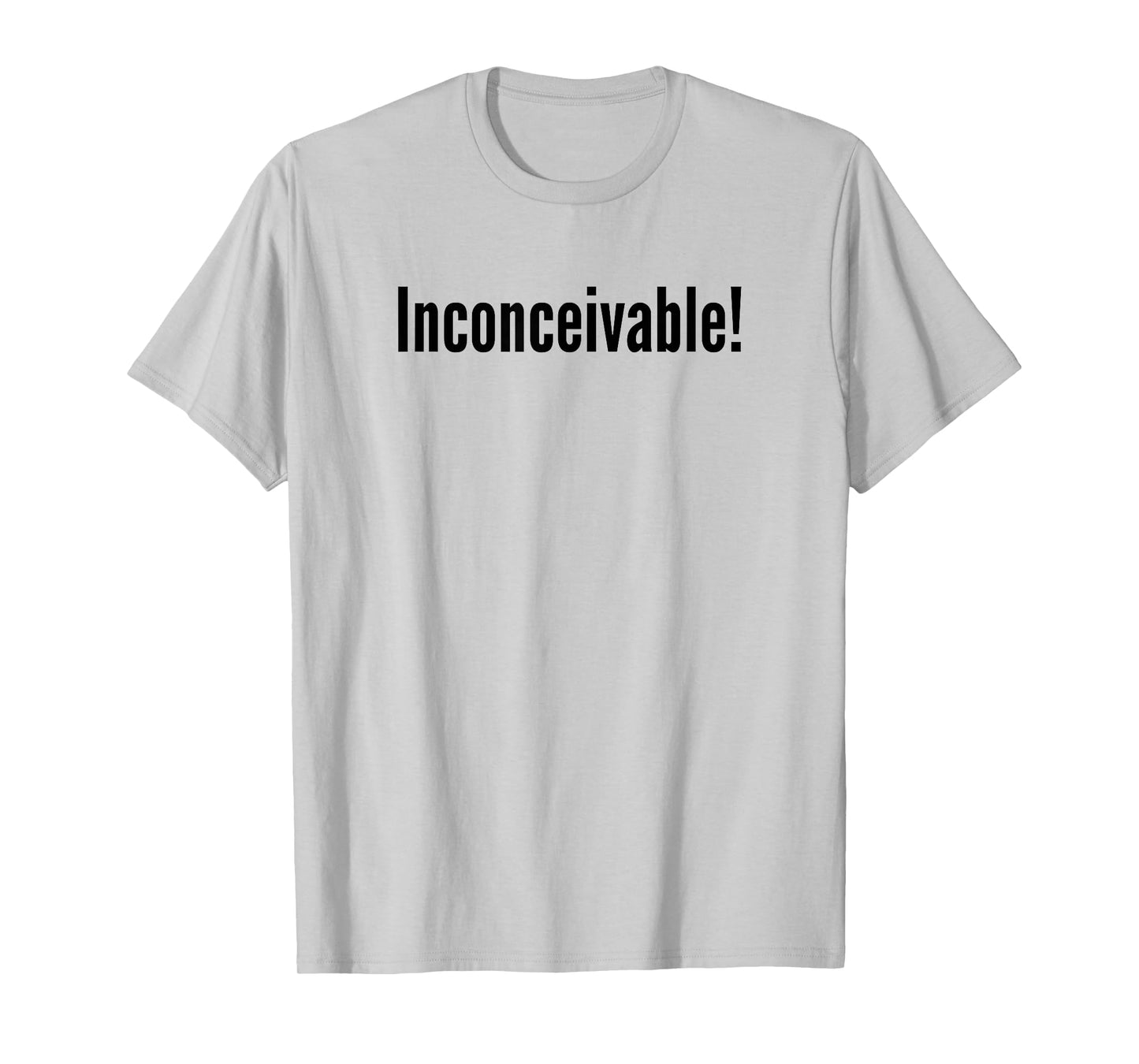 Inconceivable? T-Shirt