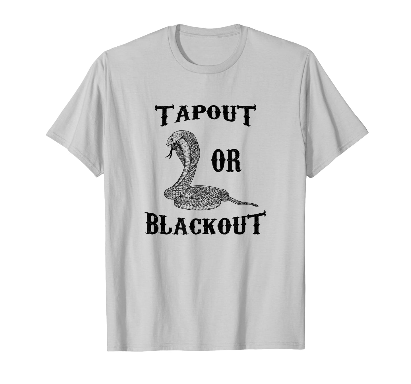 Funny Tap Out Or Blackout, MMA Design, Cool for Fighters T-Shirt