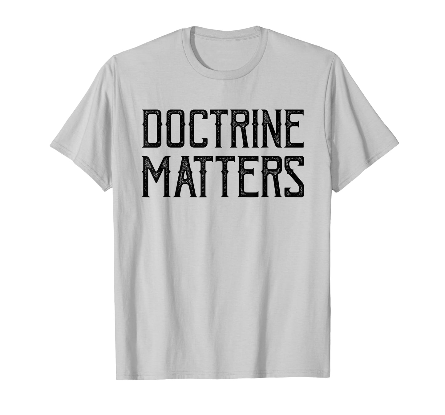 Doctrine Matters Christian T-Shirt