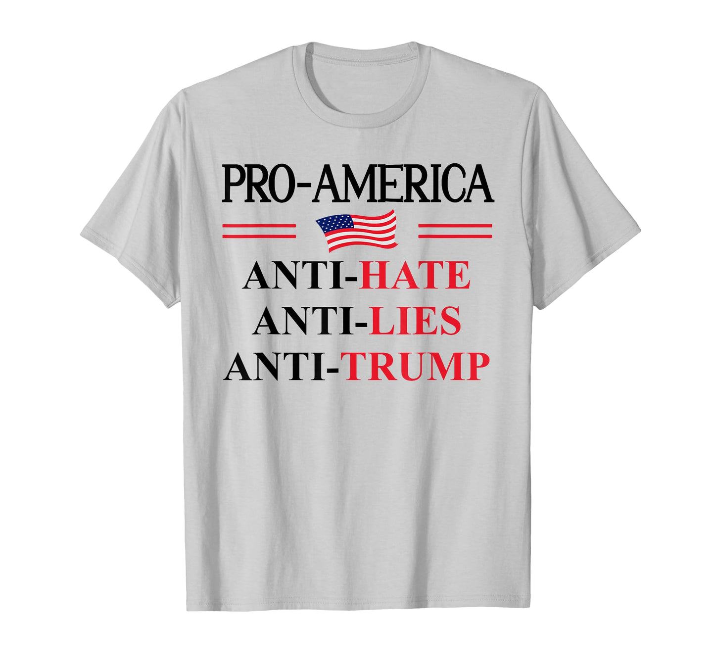 Pro America Anti Trump Hate Lies Resist Sign Anti Trump Flag T-Shirt