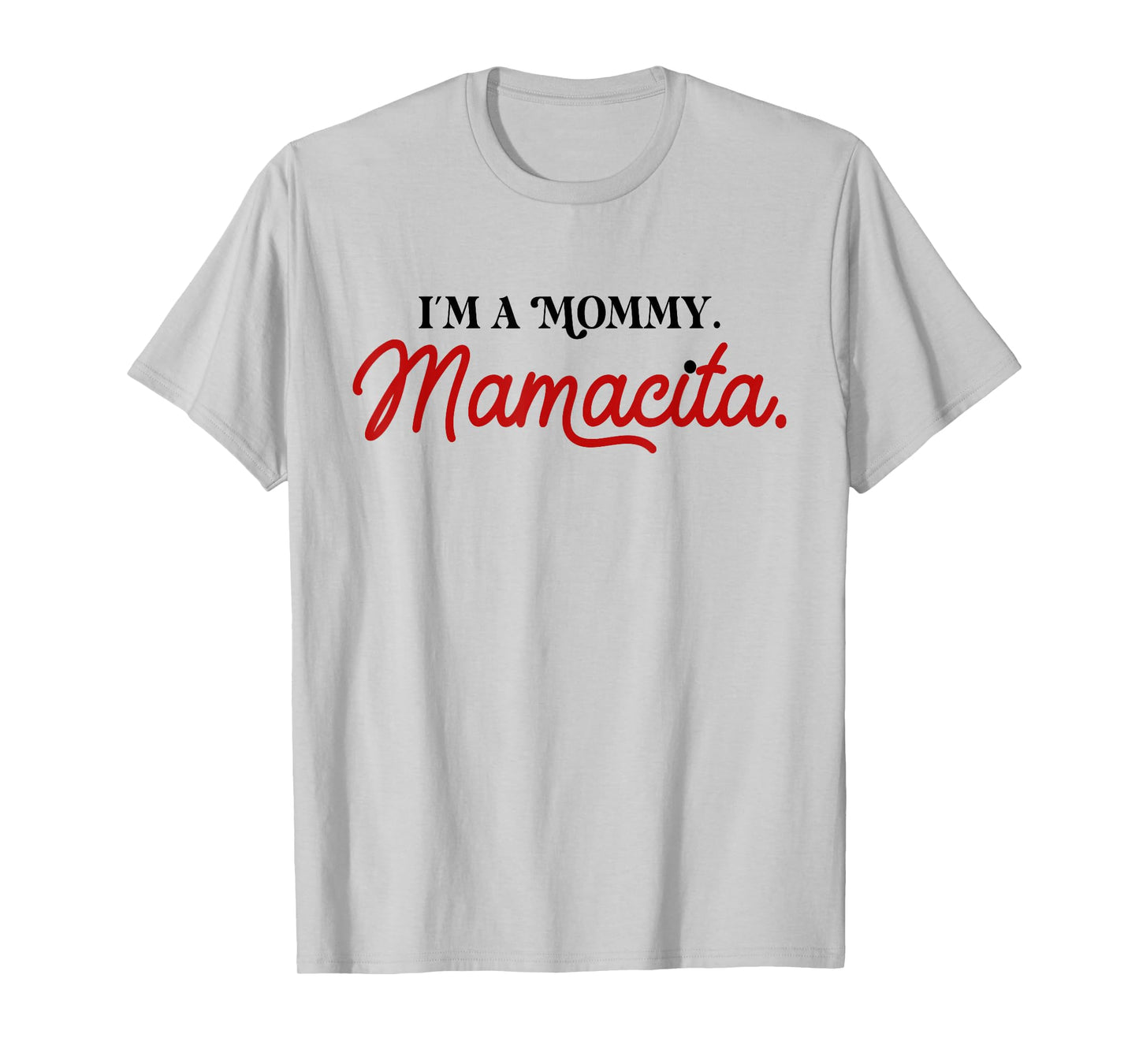 I'm a Mommy Mamacita Funny Inspired Island Quotes T-Shirt