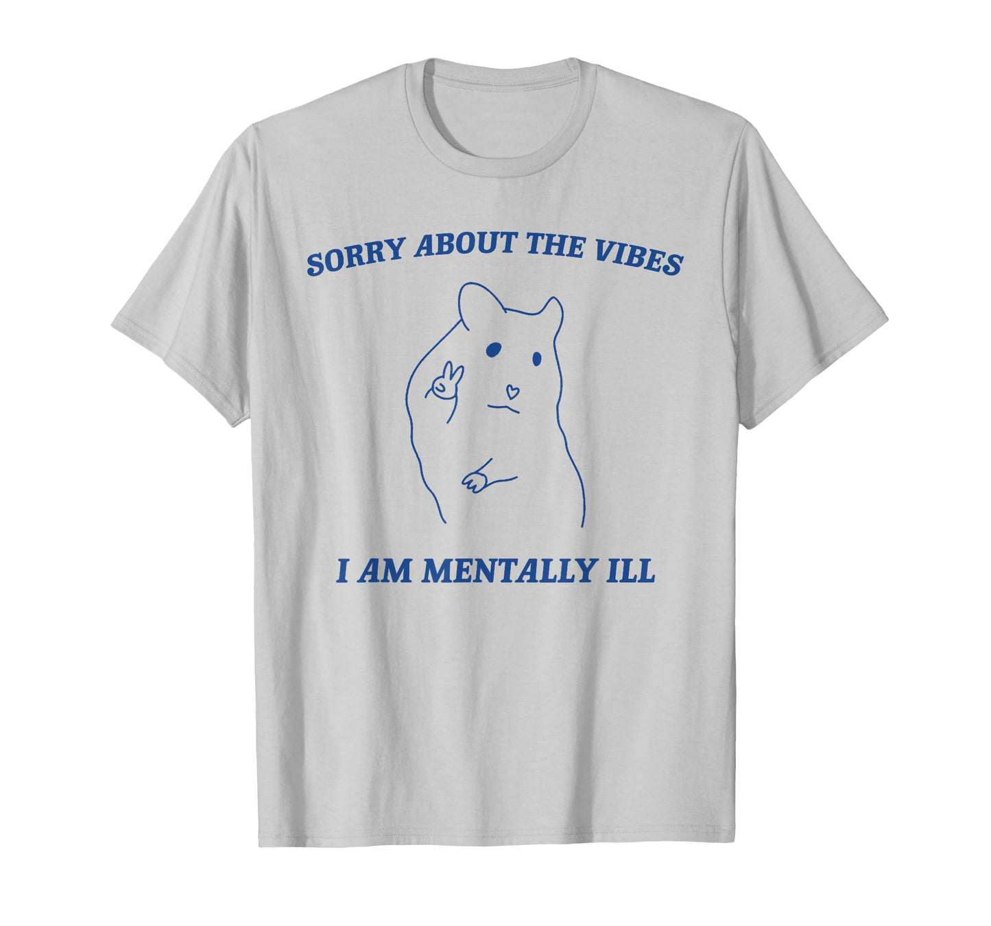 Sorry About the Vibes I'm Mentally Ill Sarcastic Quotes T-Shirt