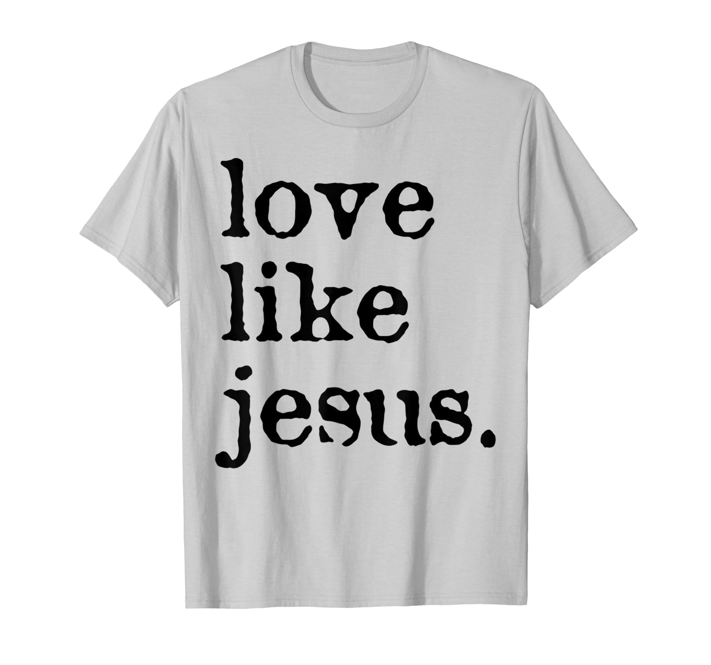 Funny Love Like Jesus Cross Jesus God Christian Faith T-Shirt