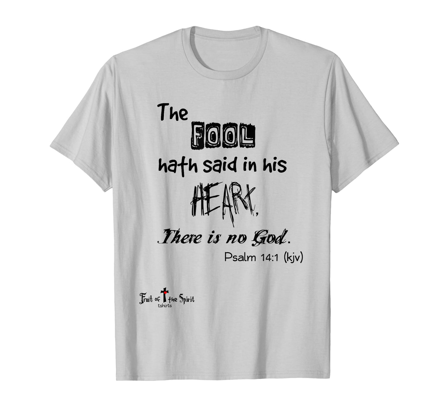 The fool hath said in his heart, There is no God Psalm 14:1