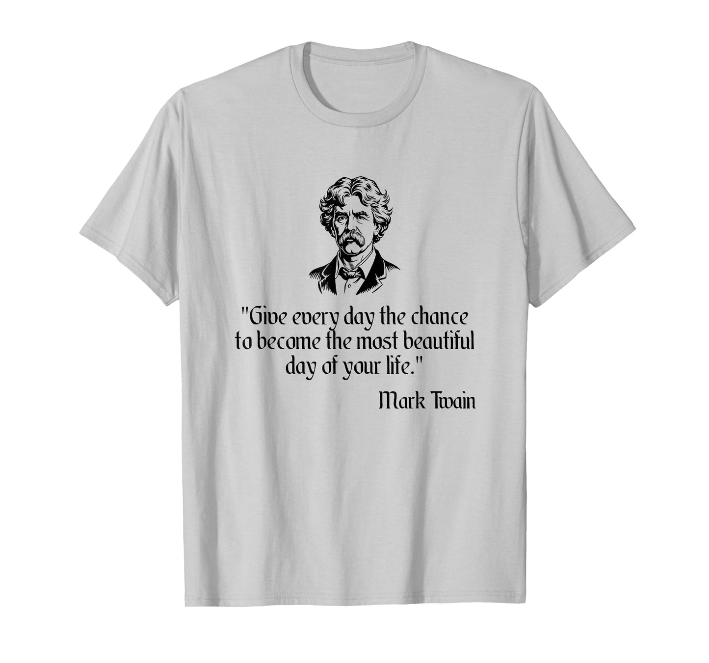 Mark Twain Shirt Mark Twain Most Beautiful Day Quote T-Shirt