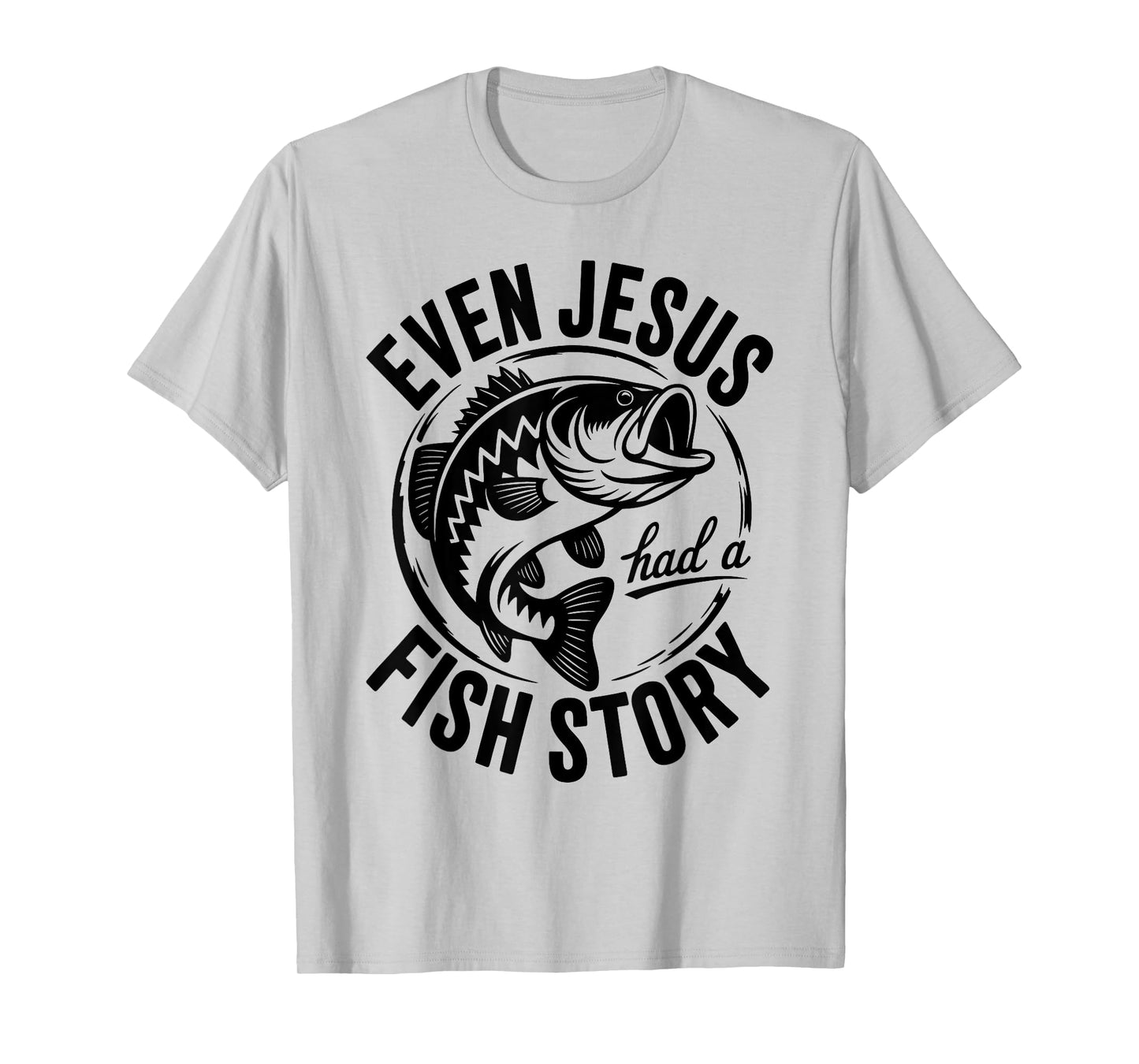Funny Even Jesus Had a Fish Story Fishing Faith Design T-Shirt