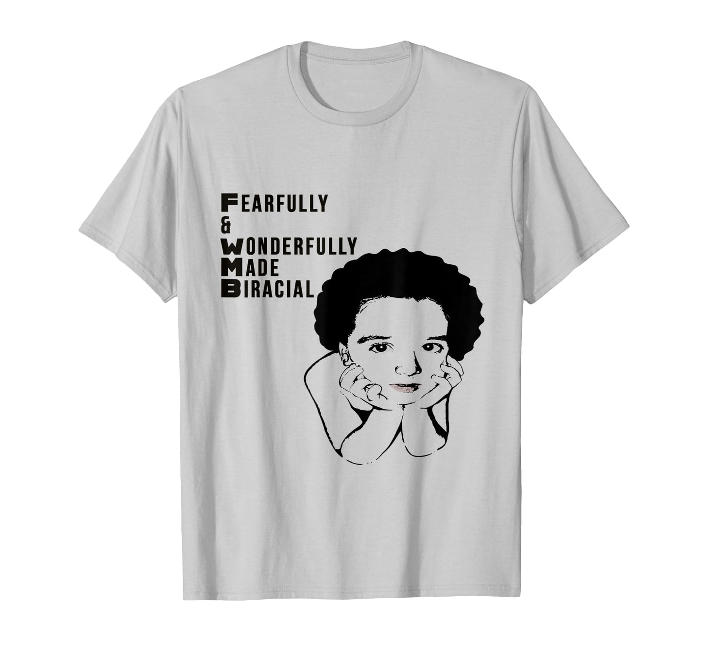 Proud Biracial Mixed Fearfully and Wonderfully made T-Shirt