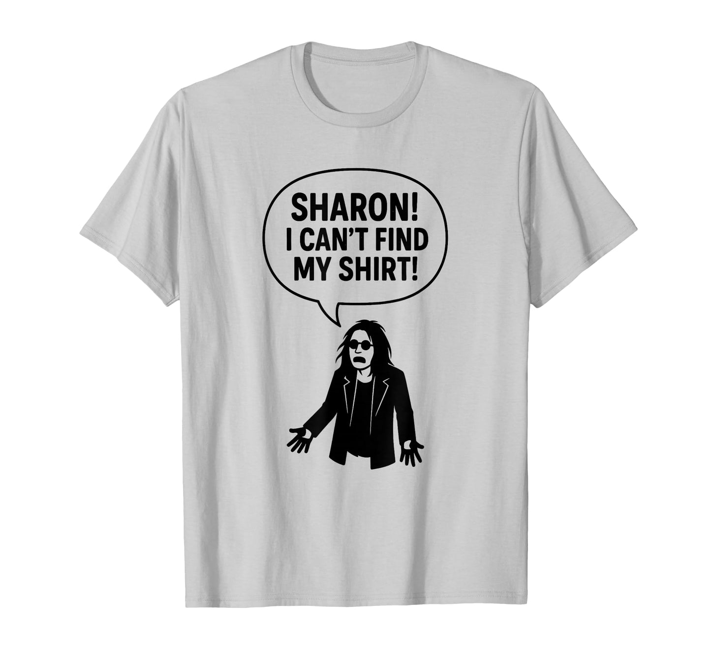 Sharon I Can’t Find My Shirt Funny Rock Music Quotes Gifts T-Shirt
