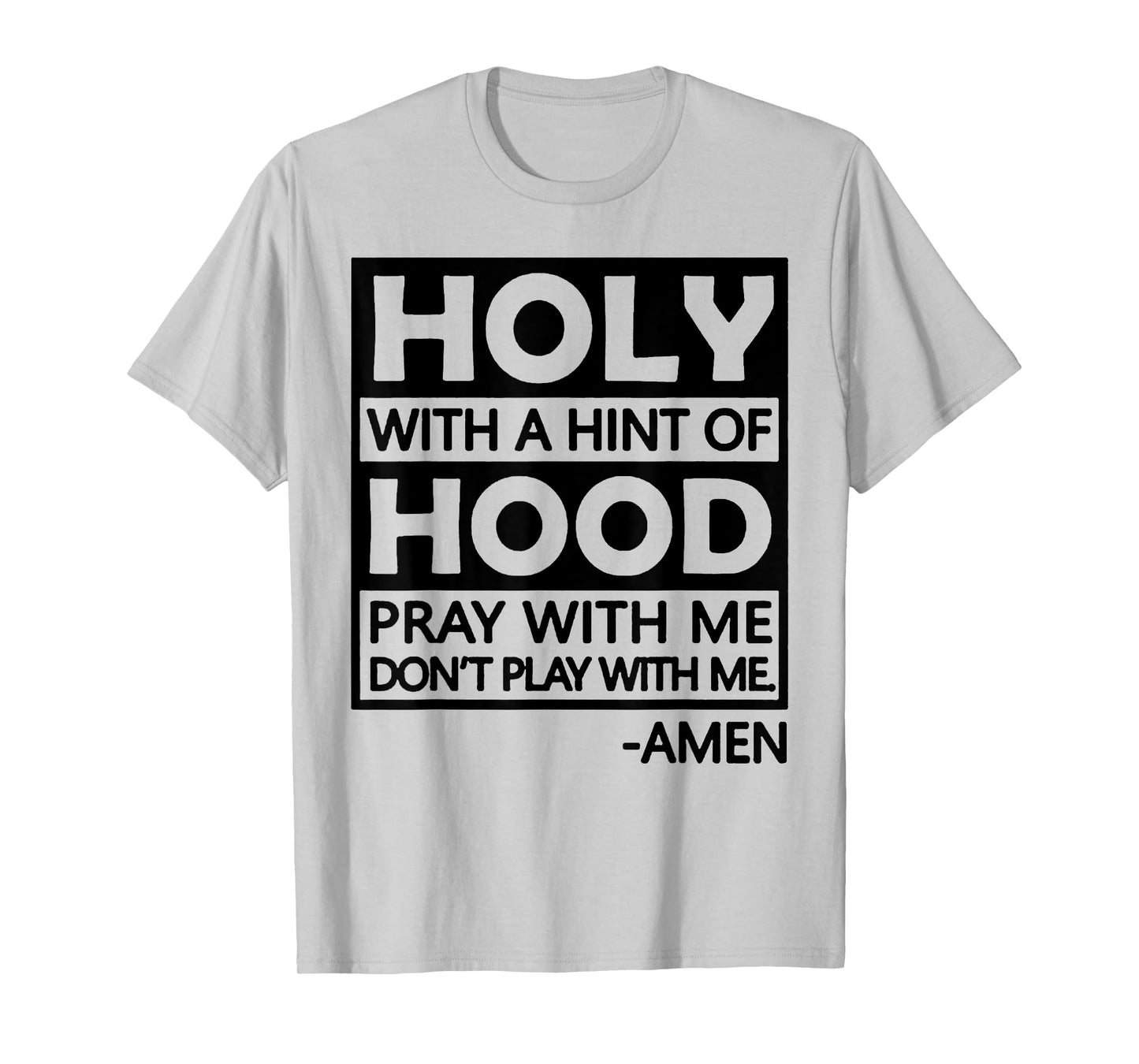 Holy With A Hint Of Hood Pray With Me T-Shirt