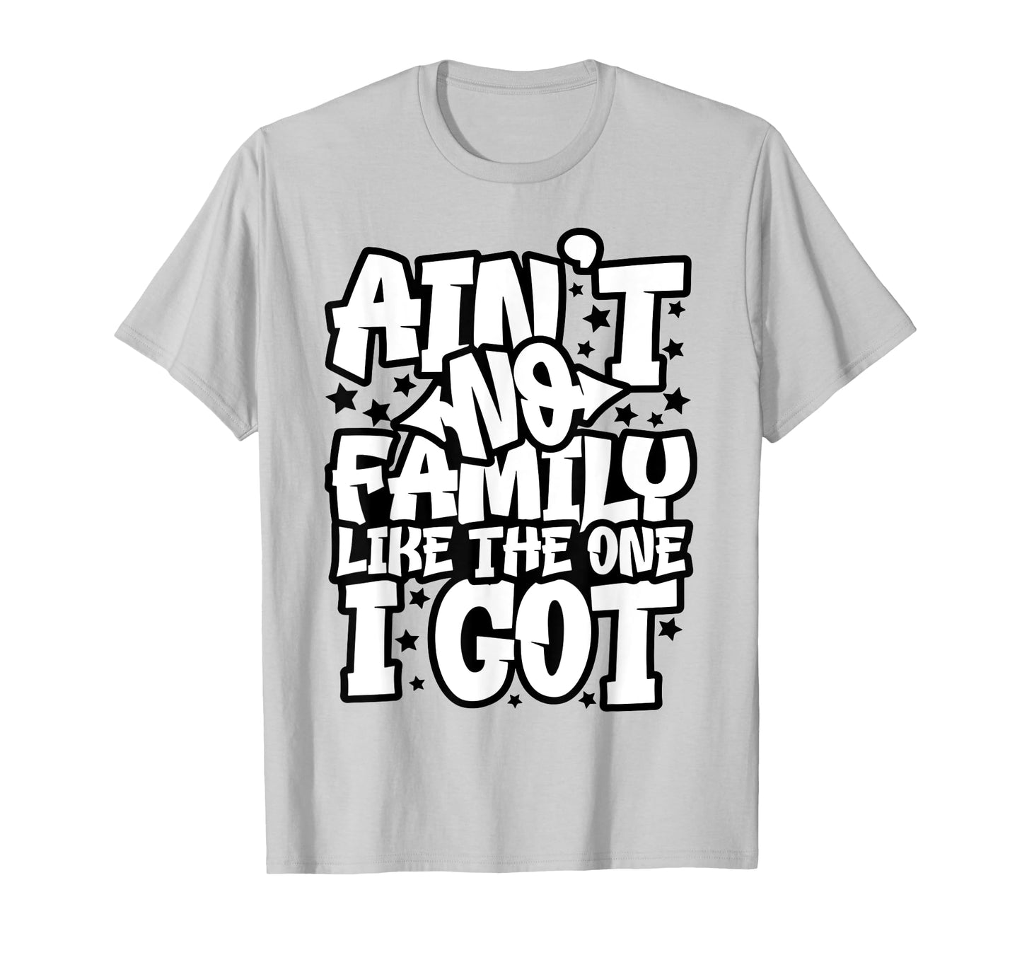 Ain't No Family Like The One I Got Matching Family Reunion T-Shirt