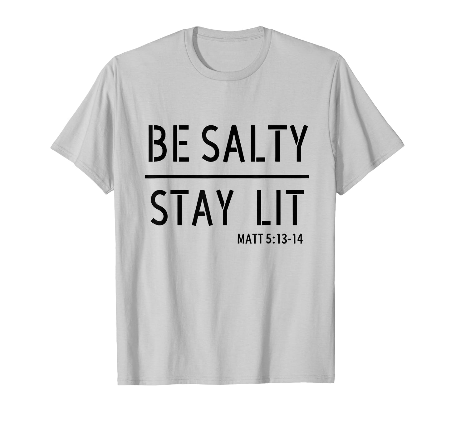 Be Salty Stay Lit Matthew 5:13-14 Christian Women Men Faith T-Shirt