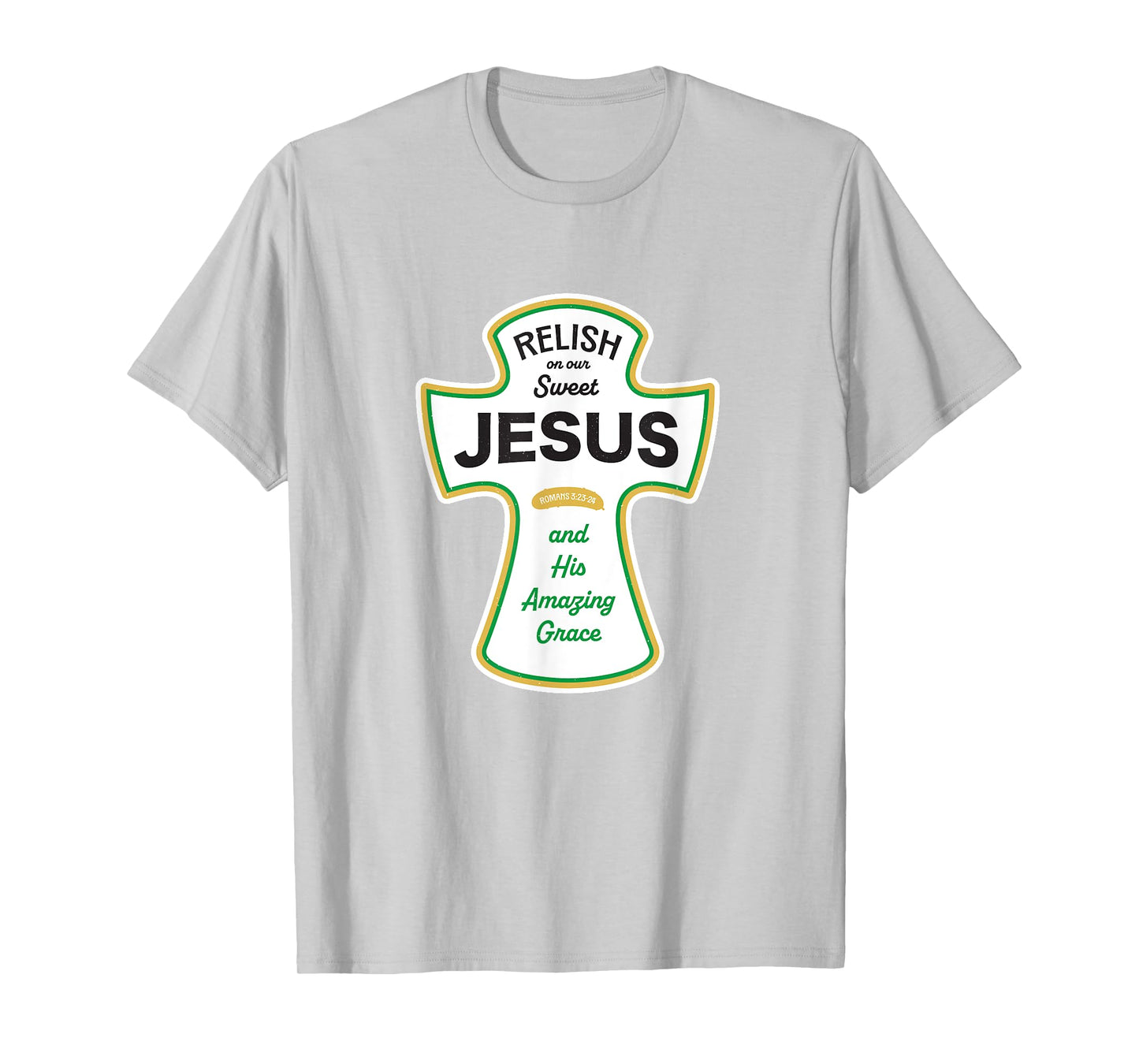 Funny Christian Shirt - Relish on Jesus and His Grace T-Shirt