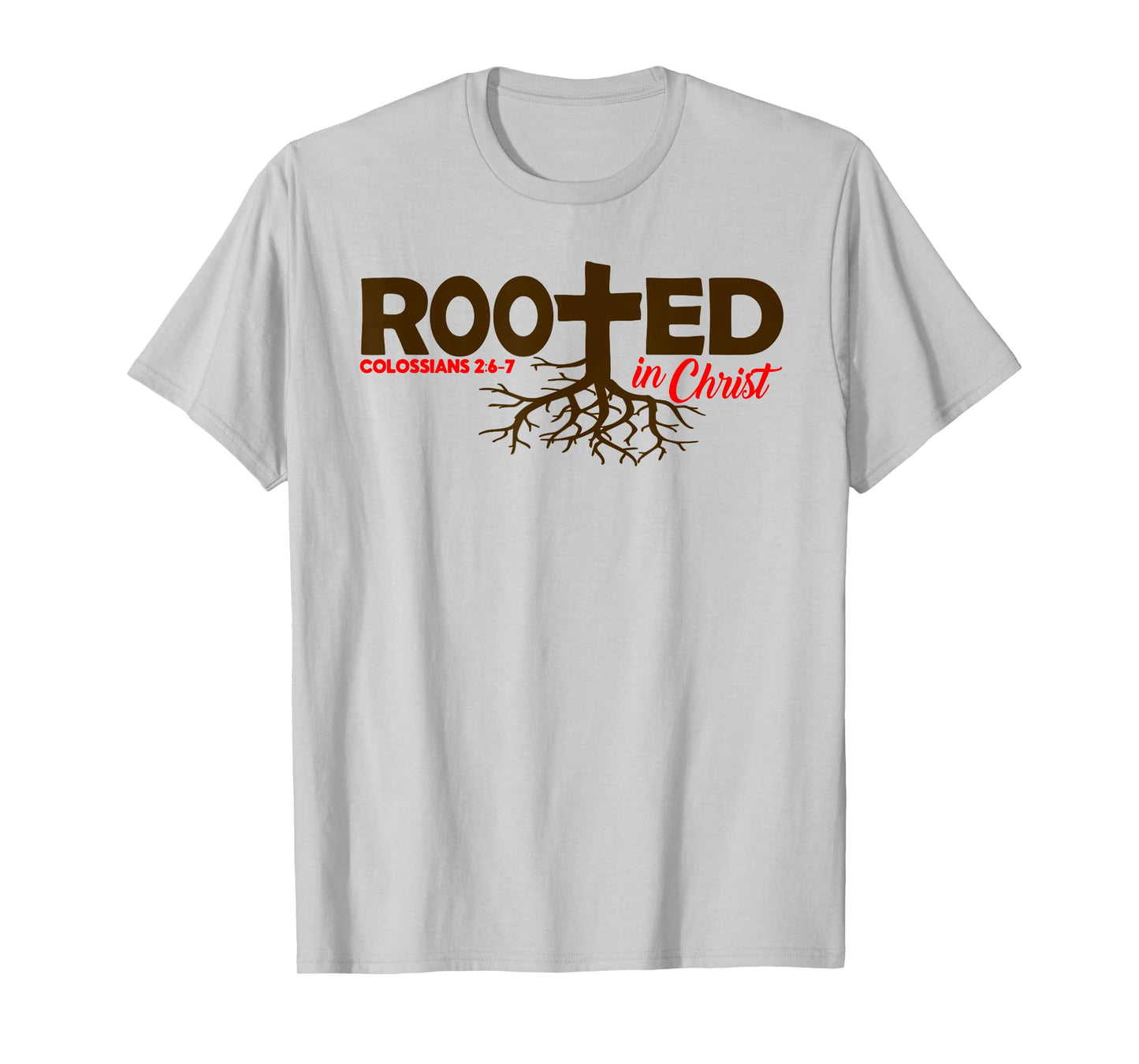 Colossians 2:6-7 - Rooted In Christ T-Shirt