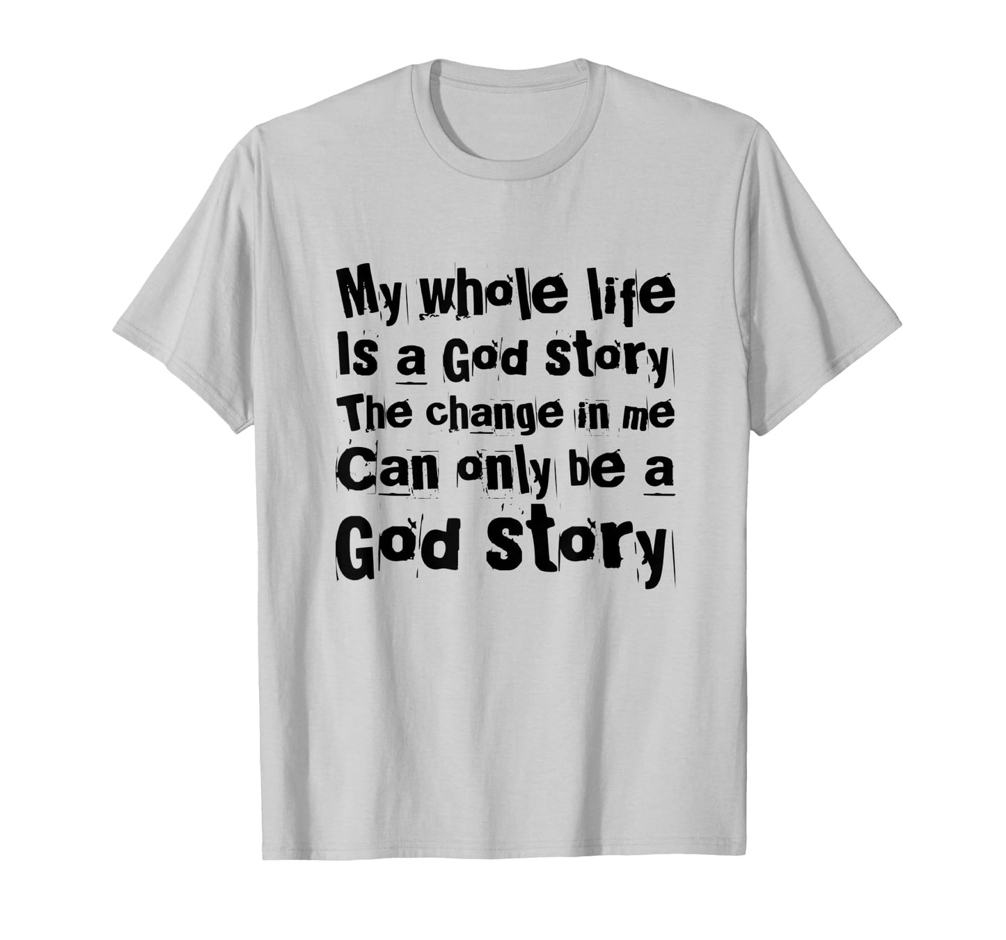 My Life Is A God Story Christian Faith In Jesus Christ T-Shirt
