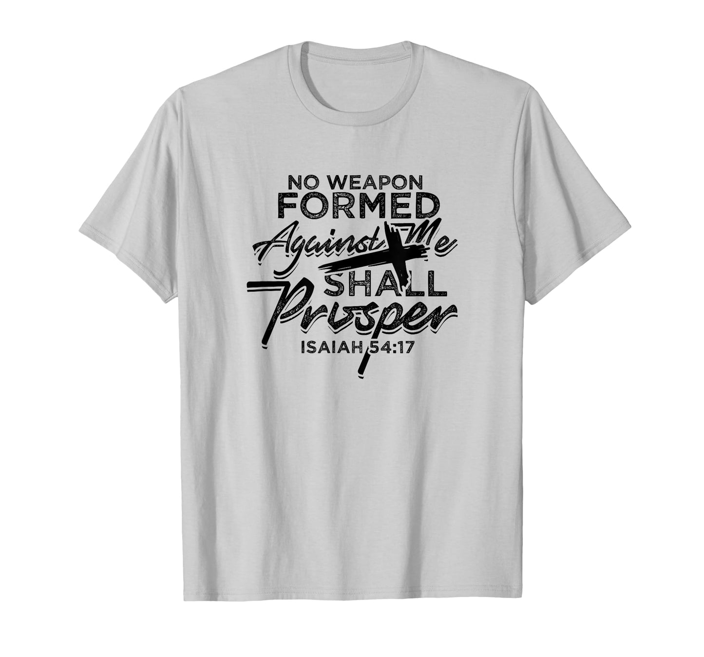 No Weapon Formed Against me shall prosper - Faith in church T-Shirt