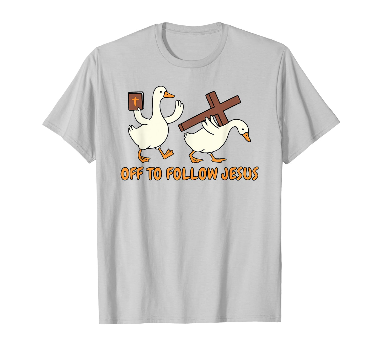 Christian Faith Silly Goose Religious Off to Follow Jesus T-Shirt