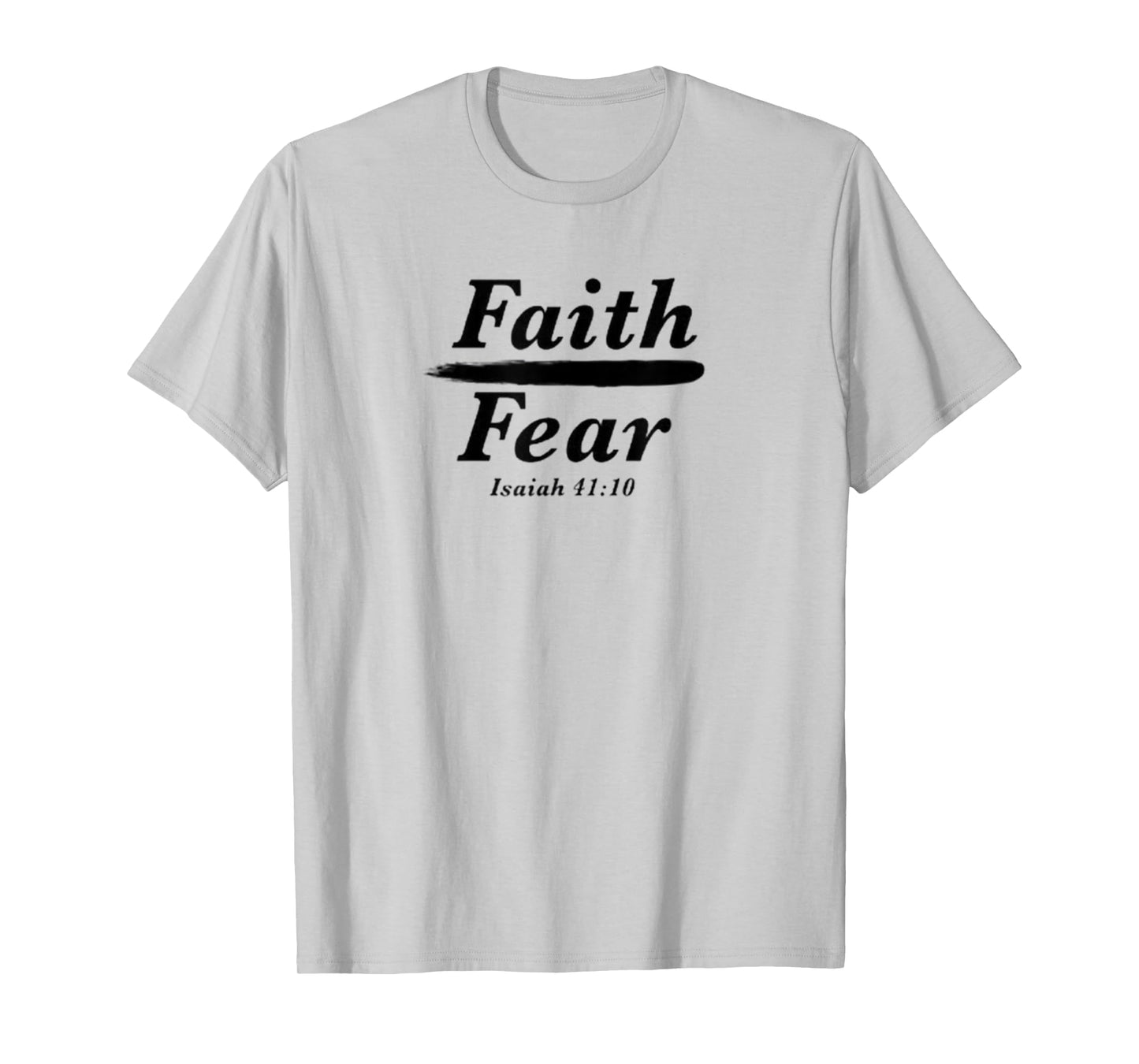 Bold Faith Over Fear Christian Faith Jesus Isaiah 41:10 T-Shirt