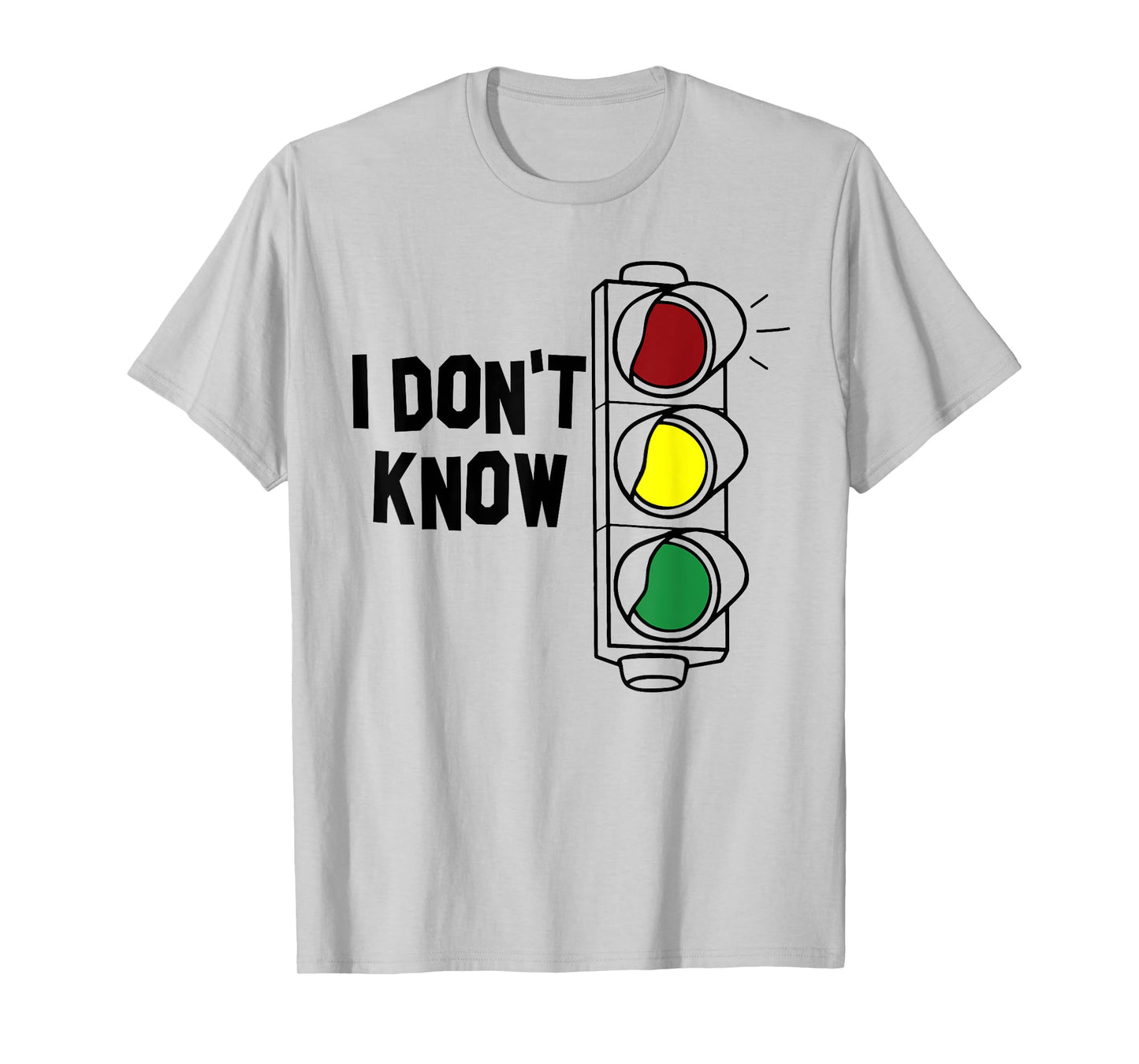 I Don't Know Funny Traffic Lights Saying Gift T-Shirt