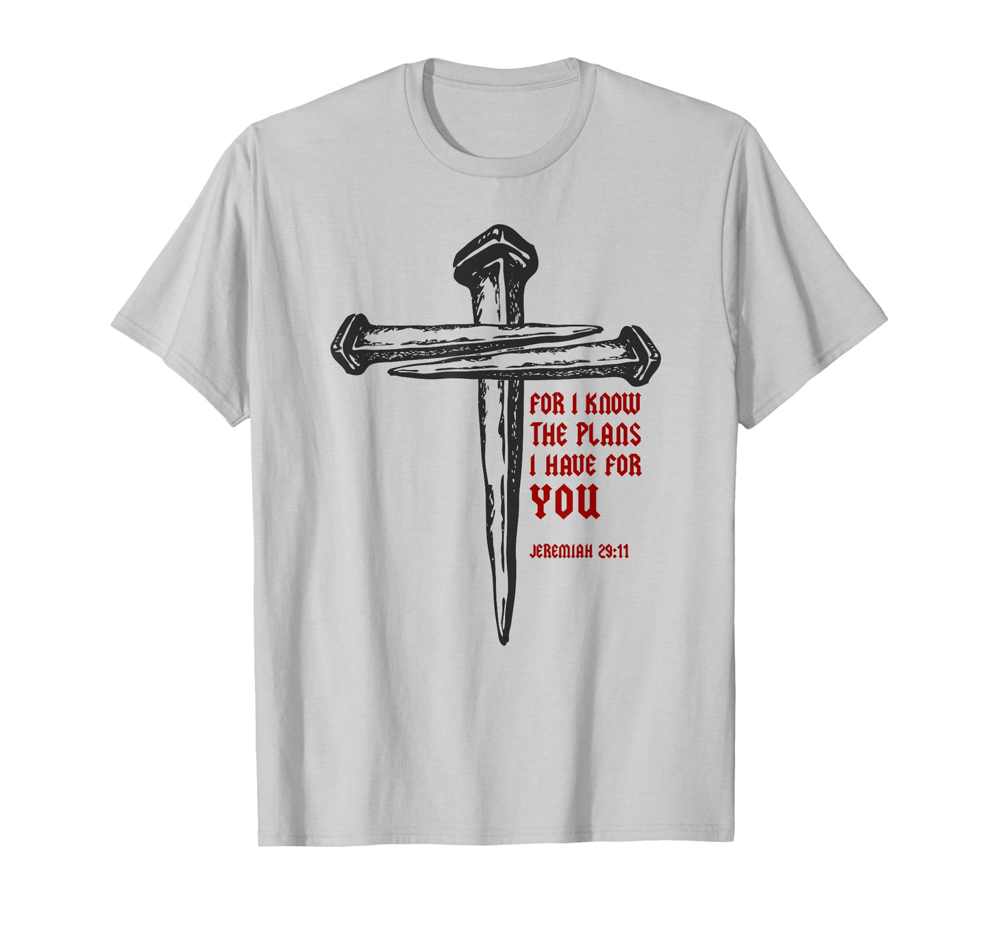 Christian Cross Nails Jesus Faith Jeremiah 29:11 Bible Verse T-Shirt