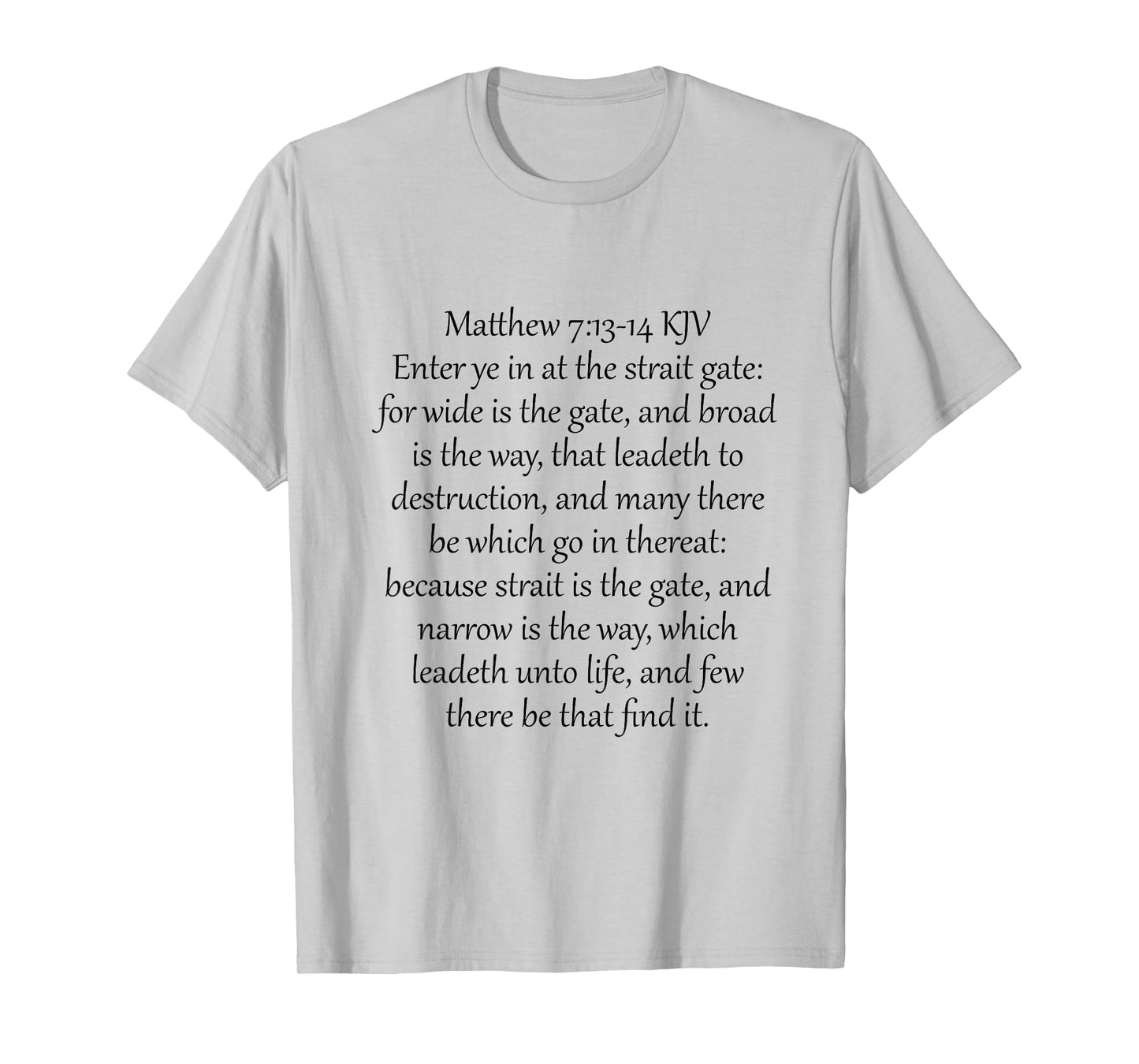 Matthew 7:13-14 KJV T-Shirt