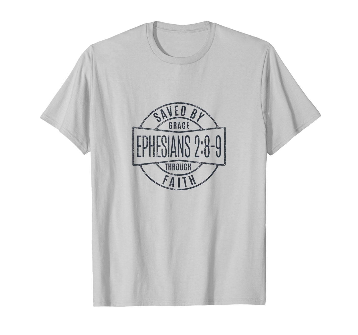 Saved by a Gracious God Through Faithfulness Ephesians 2:8-9 T-Shirt