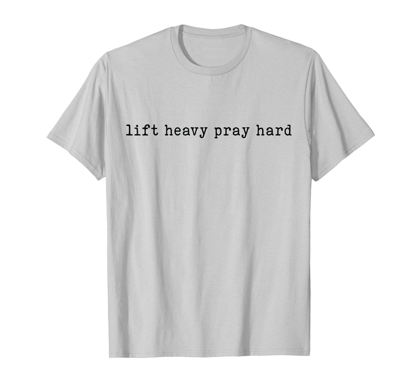 Lift Heavy Pray Hard Motivational Gym Faith Shirt T-Shirt