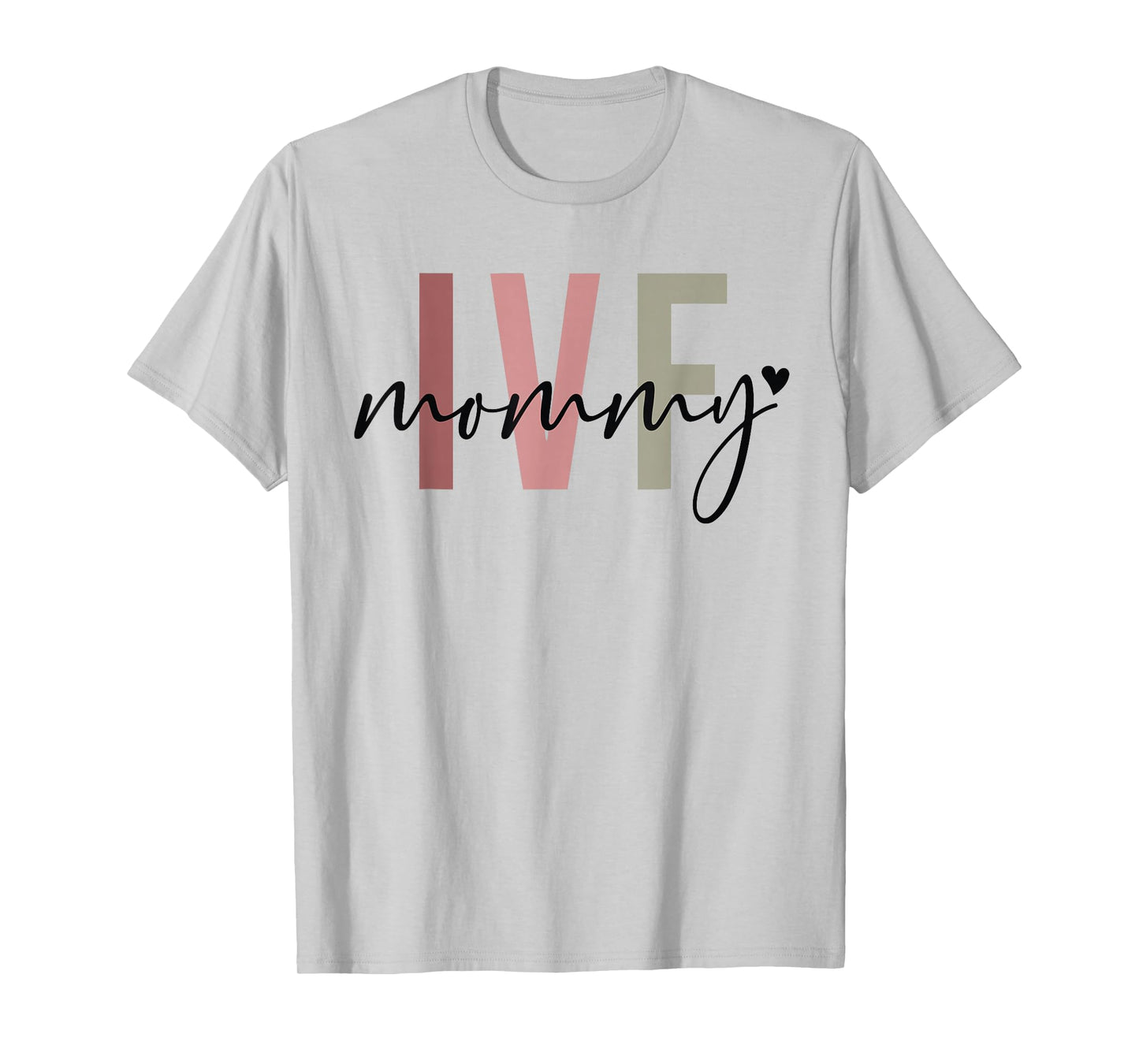 IVF Mommy Infertility IVF Awareness Mom IUI IVF Transfer Day T-Shirt