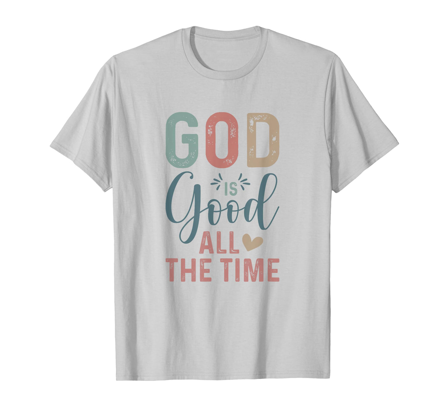God is Good All The Time Positive Reminder T-Shirt