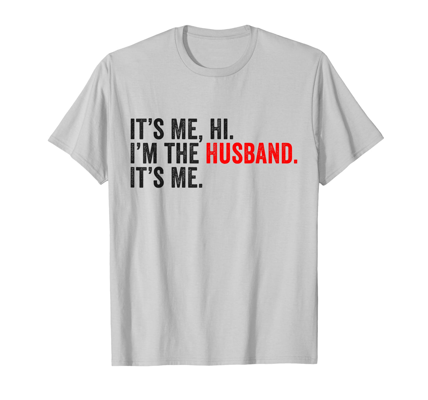 Fathers Day It's Me Hi I'm The Husband It's Me Funny Husband T-Shirt
