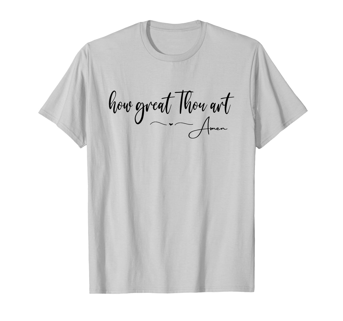 Christian HOW GREAT THOU ART, Amen T-Shirt