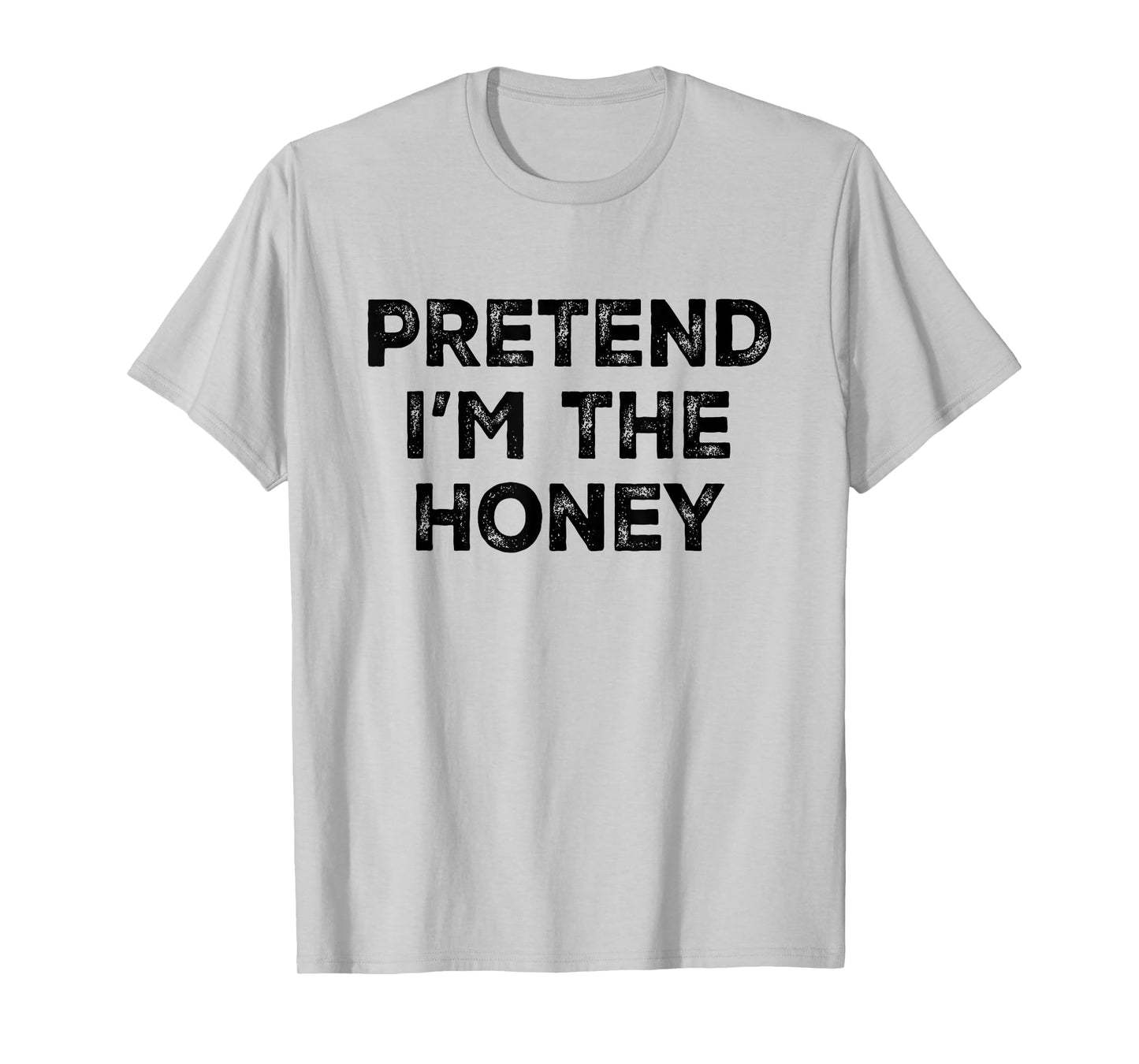 Pretend I'm The Honey Lazy Halloween Costume T-Shirt