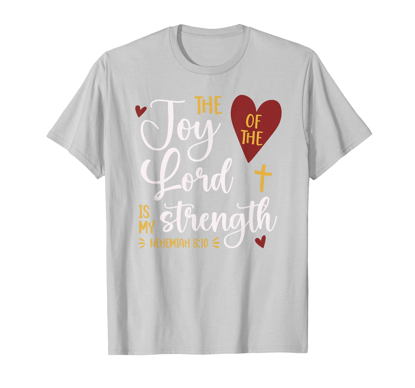 The Joy Of The Lord Nehemiah 8:10 Cute Bible Verse T-Shirt